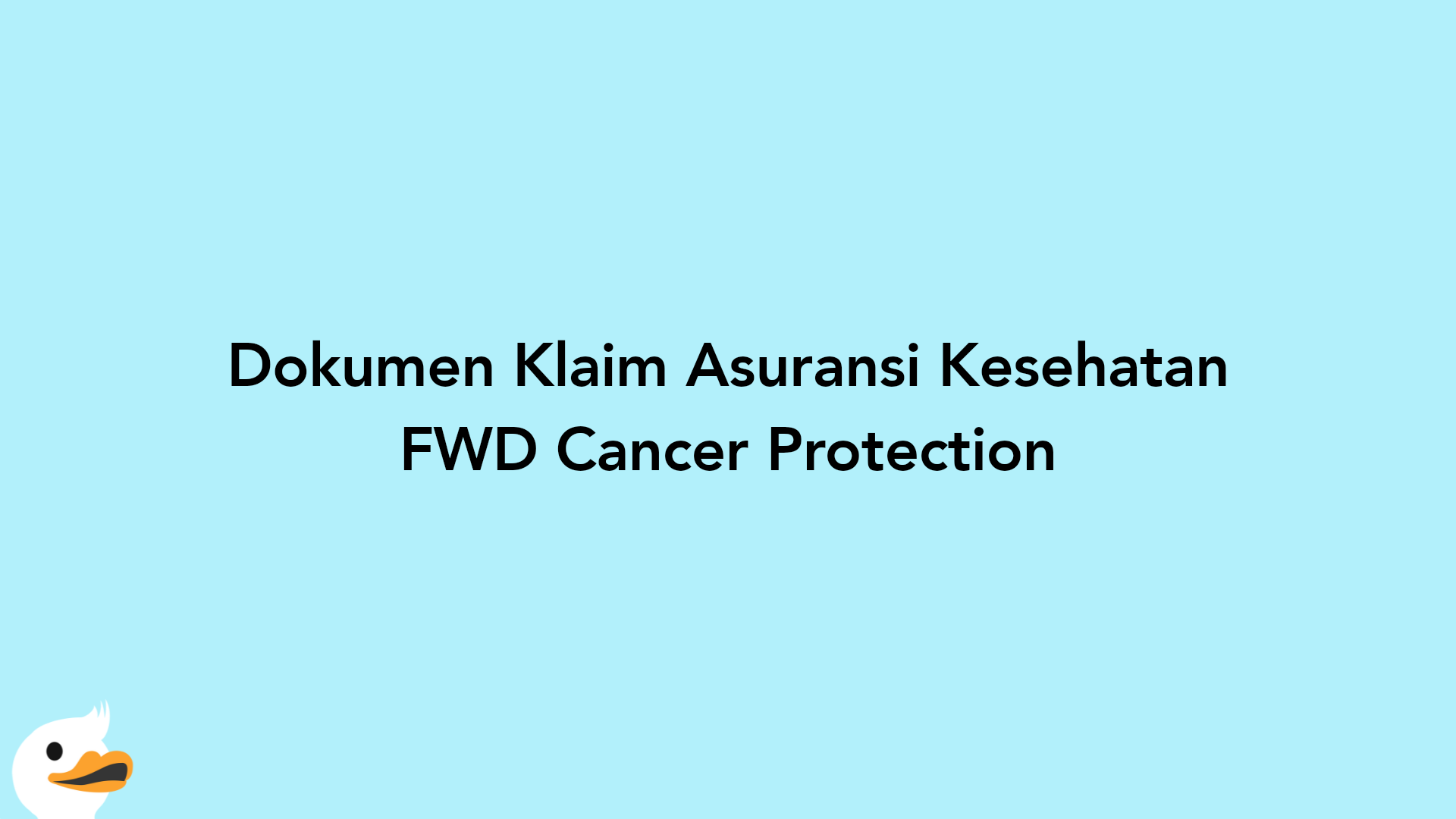 Dokumen Klaim Asuransi Kesehatan FWD Cancer Protection