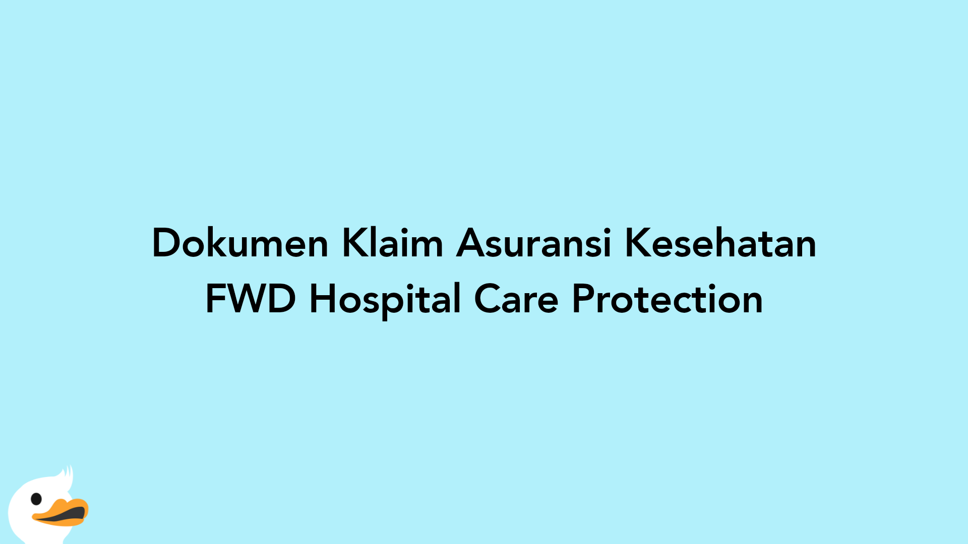 Dokumen Klaim Asuransi Kesehatan FWD Hospital Care Protection