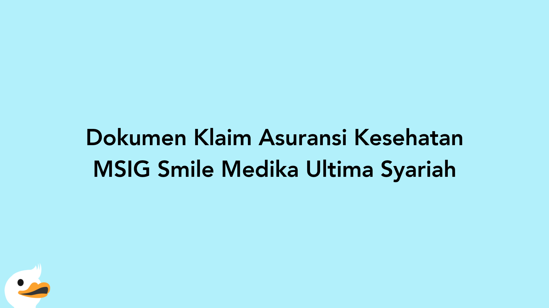 Dokumen Klaim Asuransi Kesehatan MSIG Smile Medika Ultima Syariah