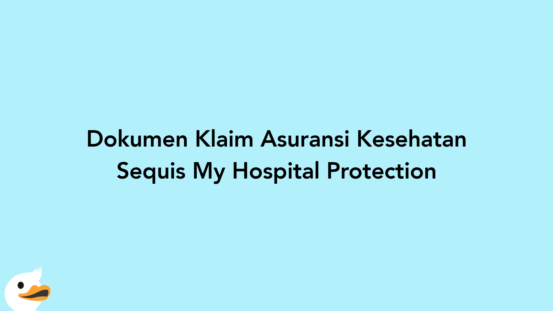 Dokumen Klaim Asuransi Kesehatan Sequis My Hospital Protection