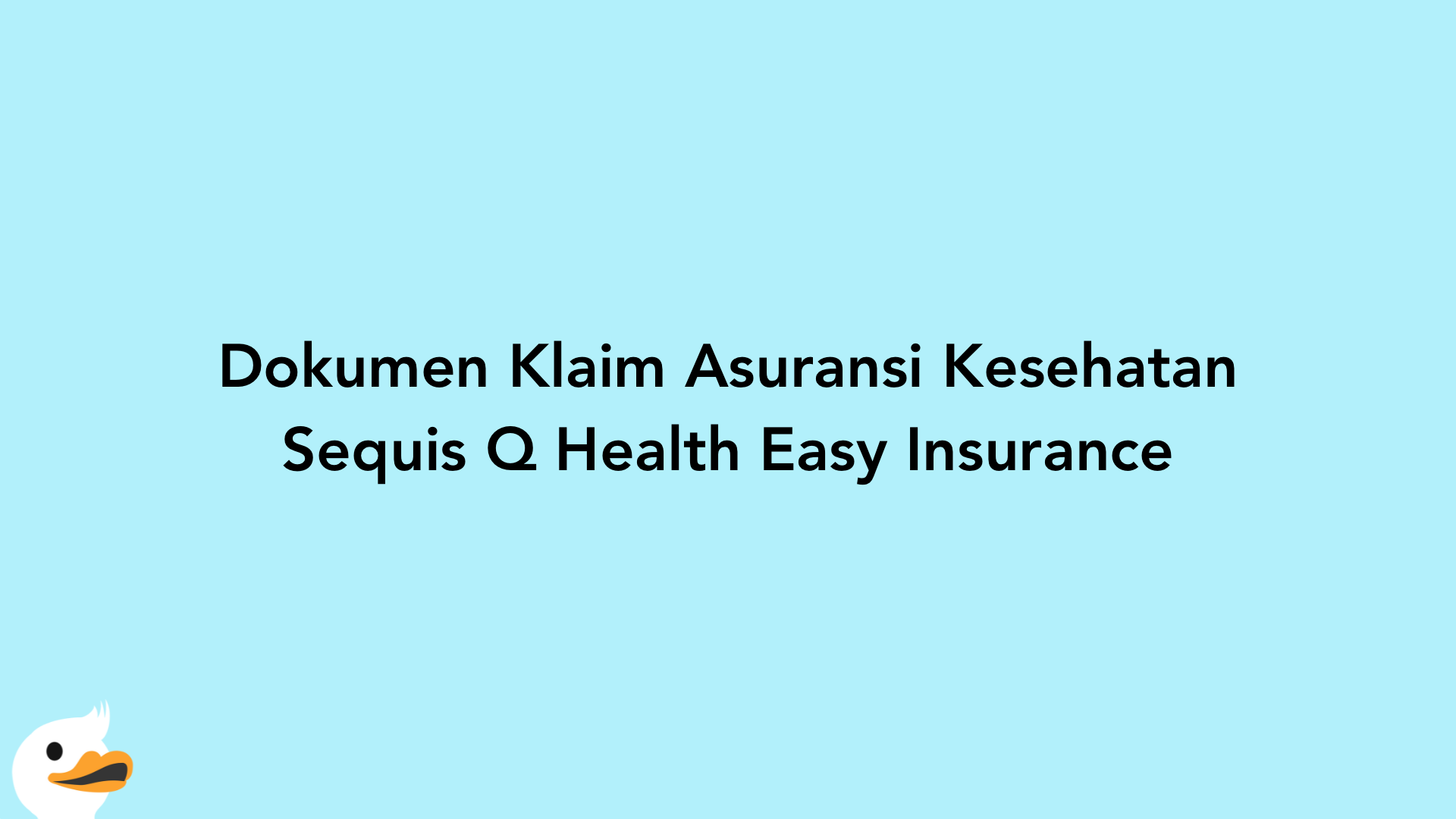 Dokumen Klaim Asuransi Kesehatan Sequis Q Health Easy Insurance