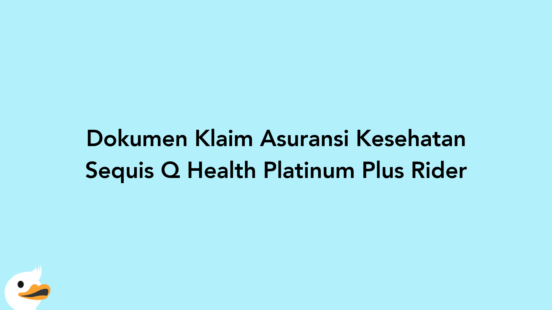 Dokumen Klaim Asuransi Kesehatan Sequis Q Health Platinum Plus Rider