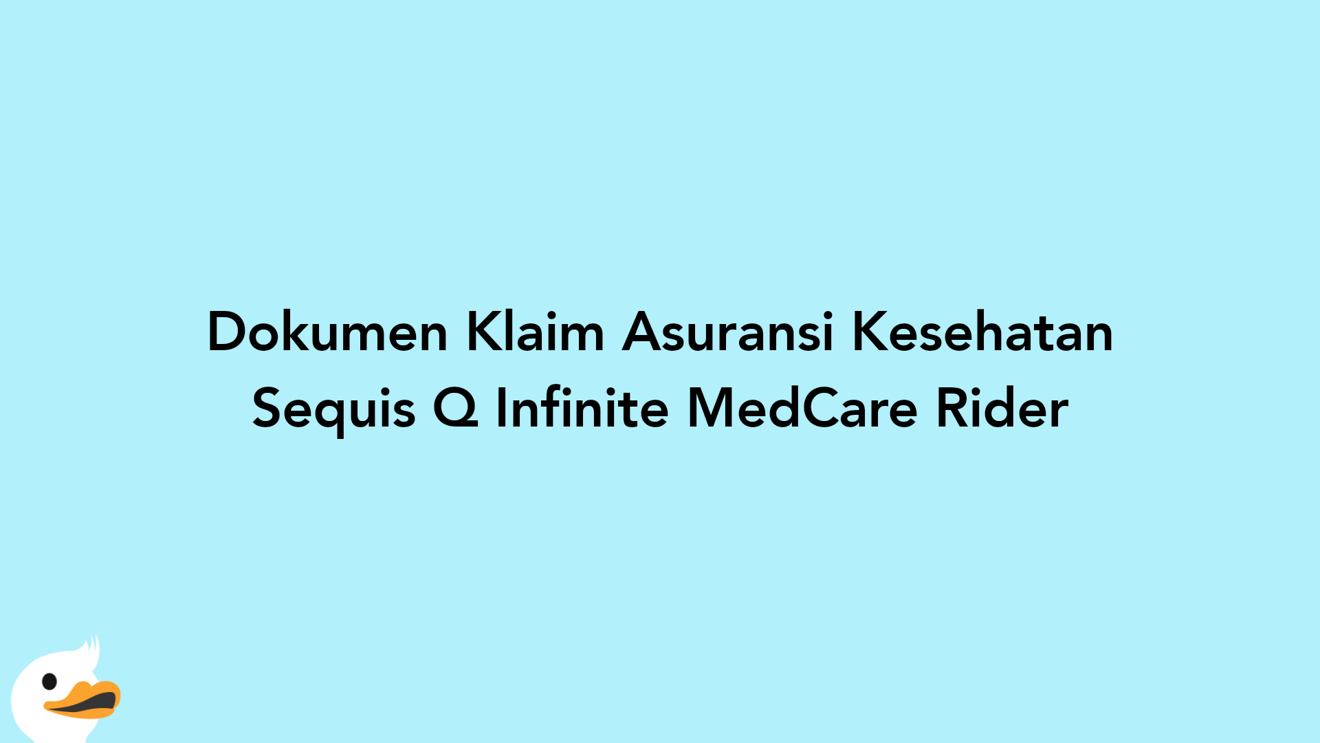 Dokumen Klaim Asuransi Kesehatan Sequis Q Infinite MedCare Rider