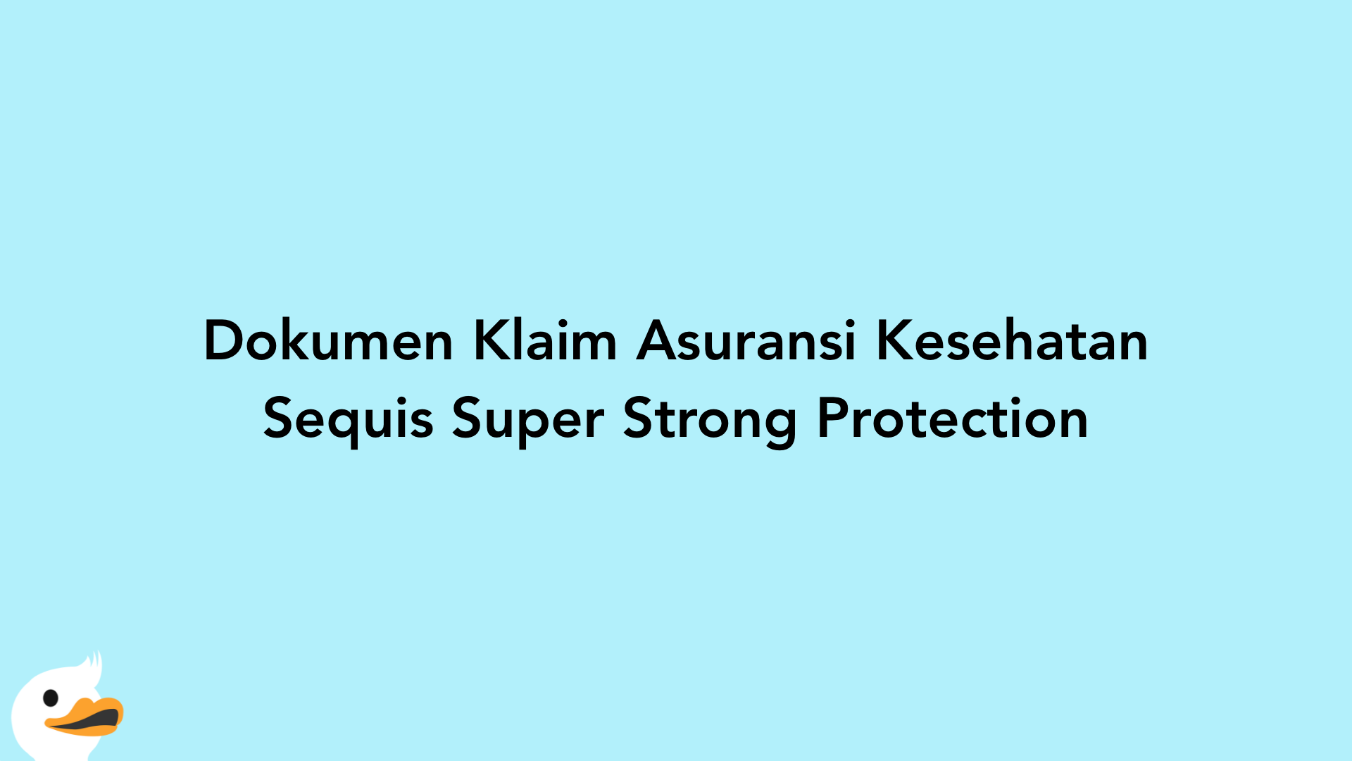 Dokumen Klaim Asuransi Kesehatan Sequis Super Strong Protection