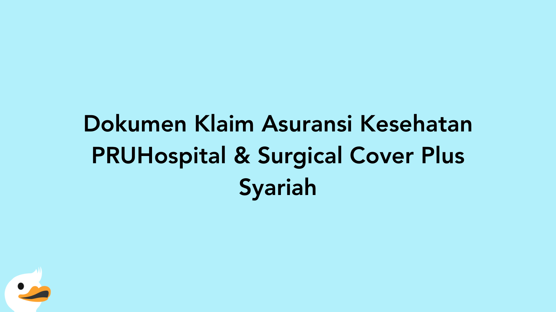 Dokumen Klaim Asuransi Kesehatan PRUHospital & Surgical Cover Plus Syariah
