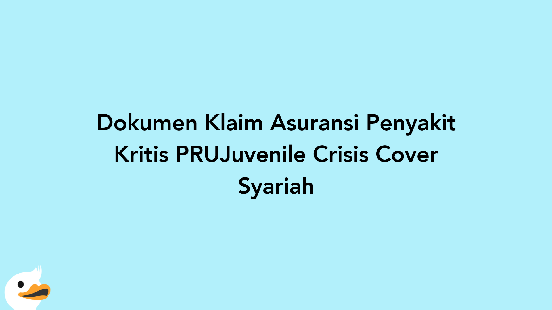 Dokumen Klaim Asuransi Penyakit Kritis PRUJuvenile Crisis Cover Syariah