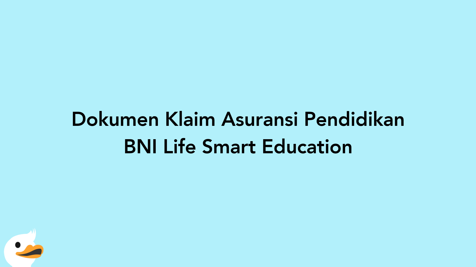 Dokumen Klaim Asuransi Pendidikan BNI Life Smart Education