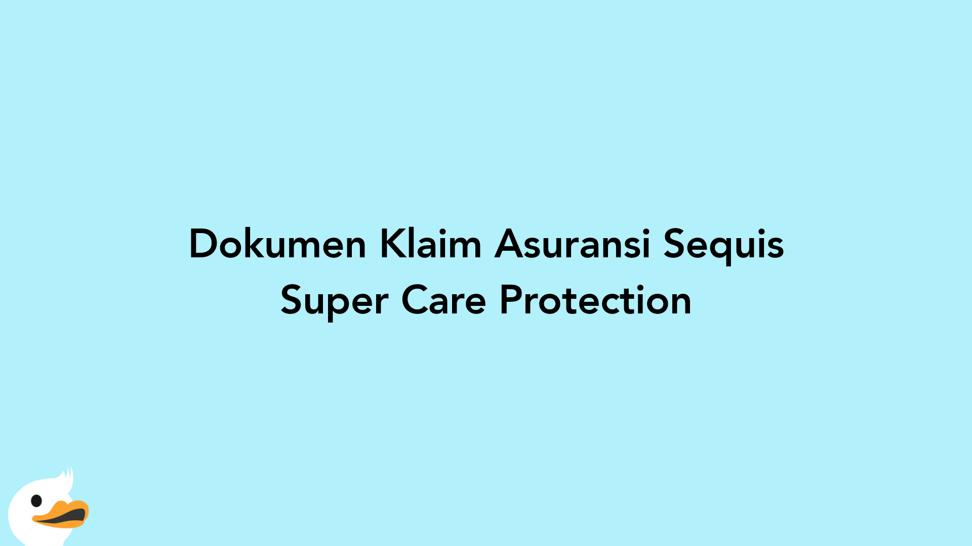 Dokumen Klaim Asuransi Sequis Super Care Protection