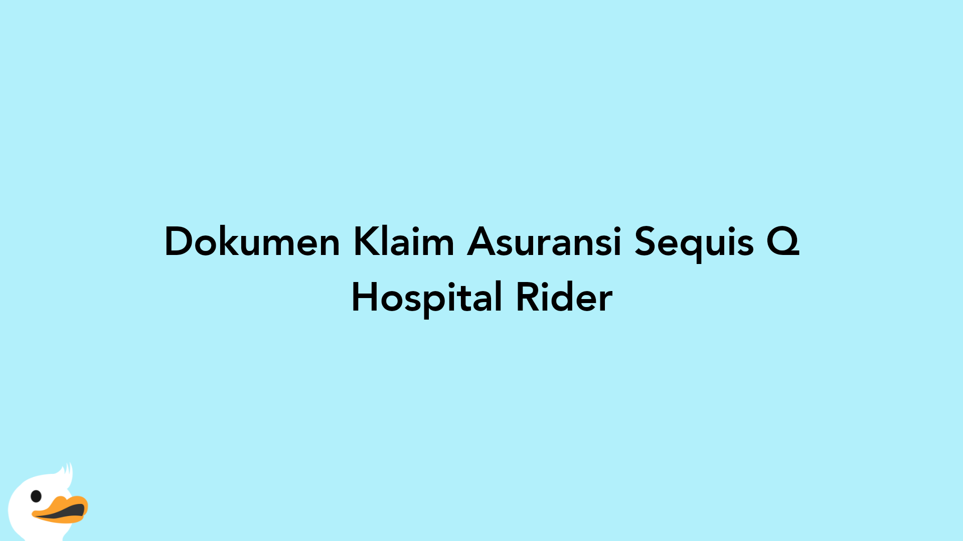 Dokumen Klaim Asuransi Sequis Q Hospital Rider