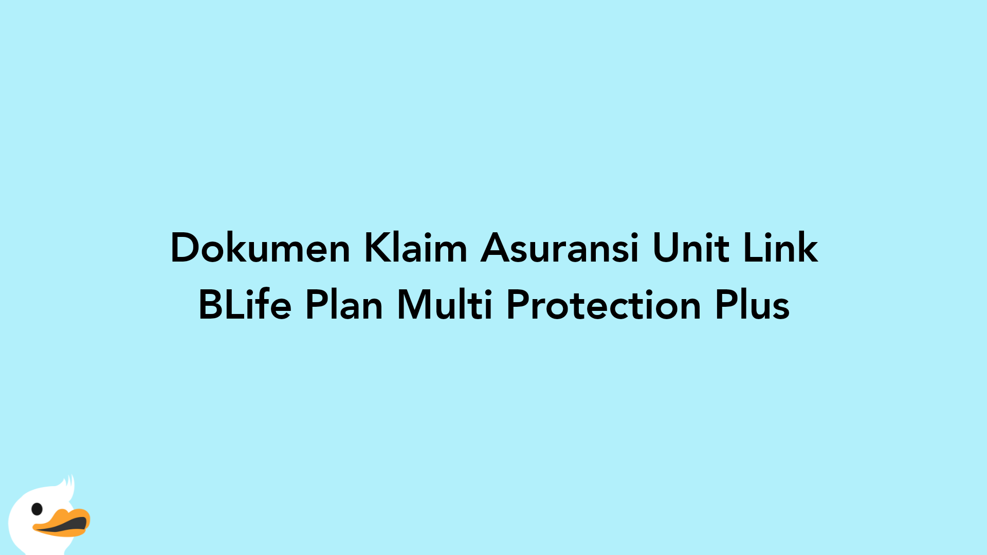 Dokumen Klaim Asuransi Unit Link BLife Plan Multi Protection Plus
