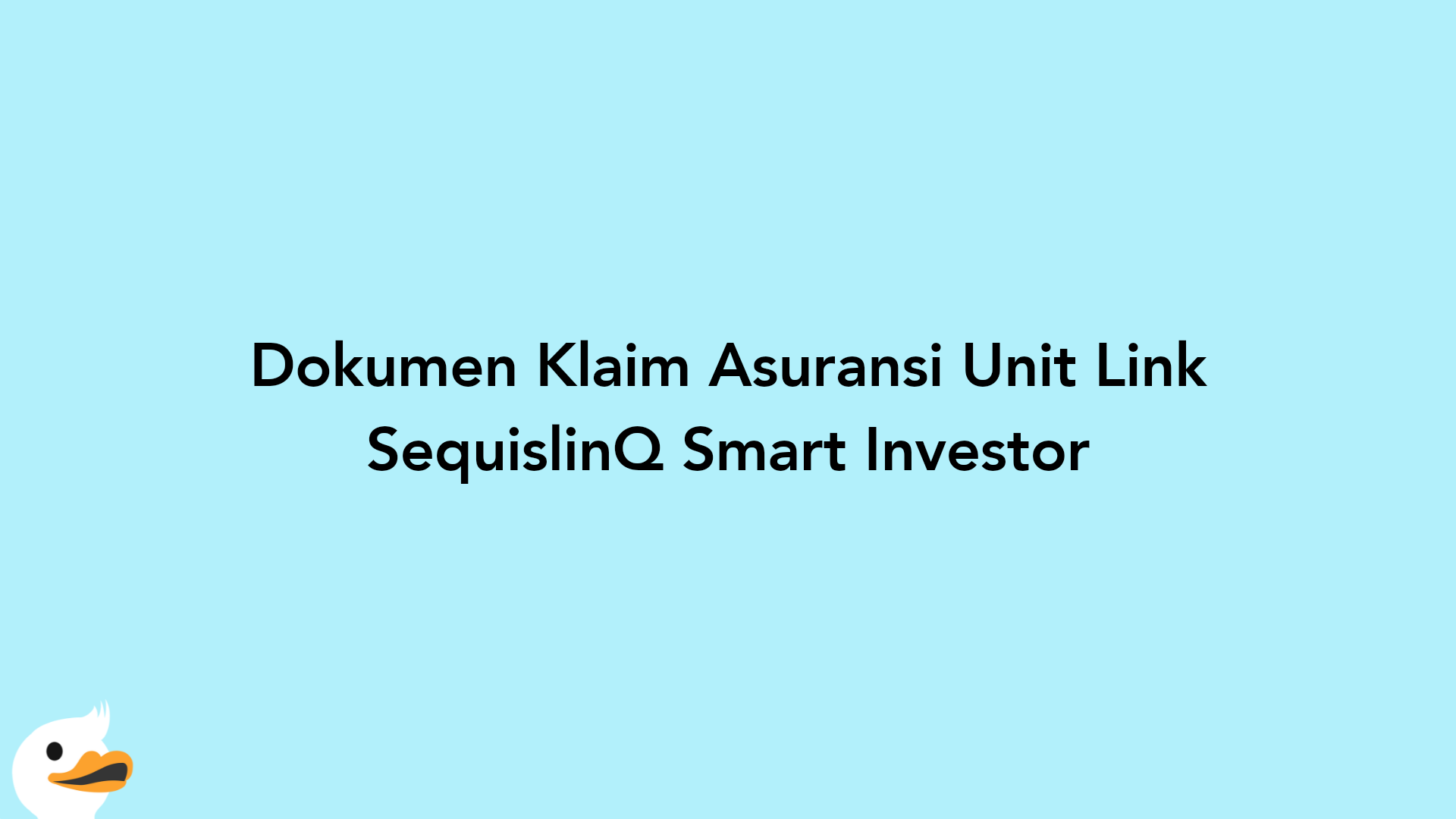 Dokumen Klaim Asuransi Unit Link SequislinQ Smart Investor