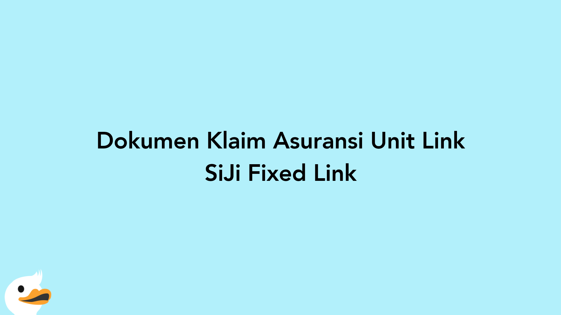 Dokumen Klaim Asuransi Unit Link SiJi Fixed Link
