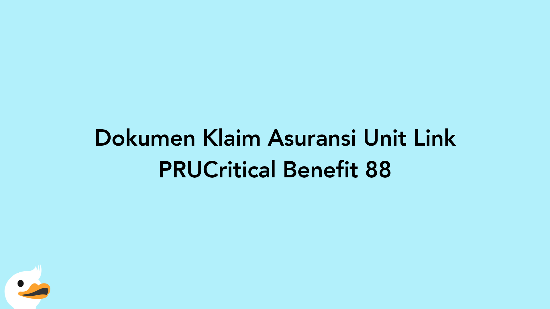 Dokumen Klaim Asuransi Unit Link PRUCritical Benefit 88