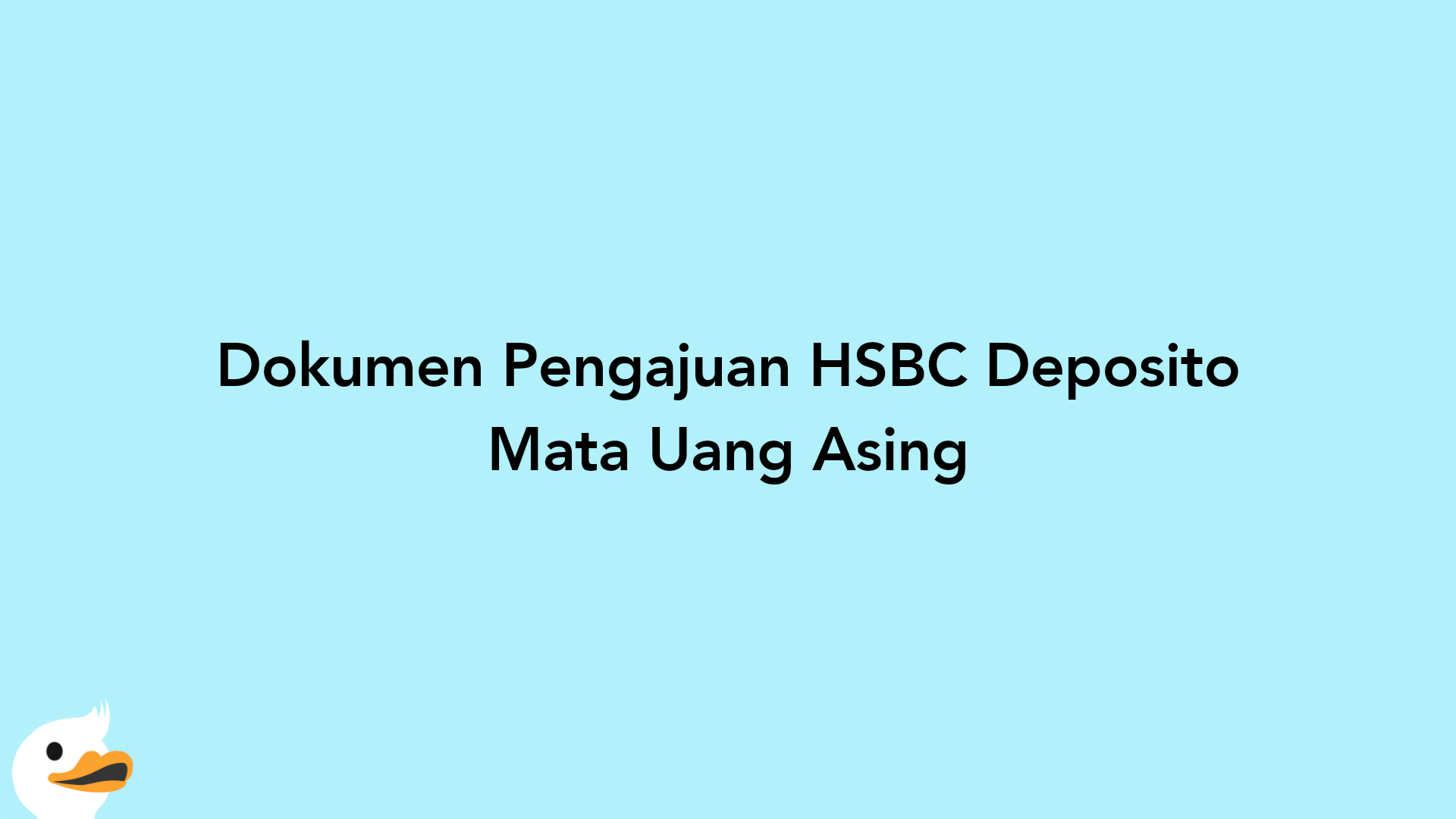 Dokumen Pengajuan HSBC Deposito Mata Uang Asing