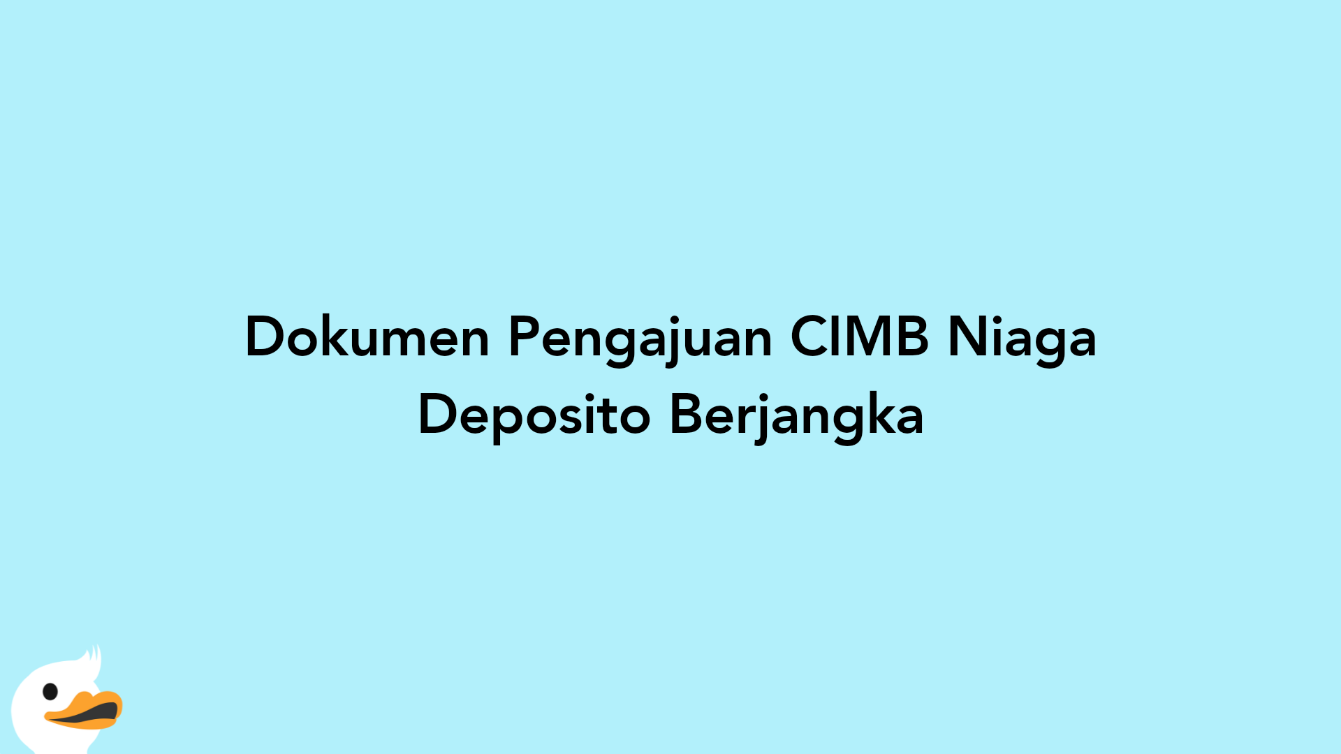 Dokumen Pengajuan CIMB Niaga Deposito Berjangka