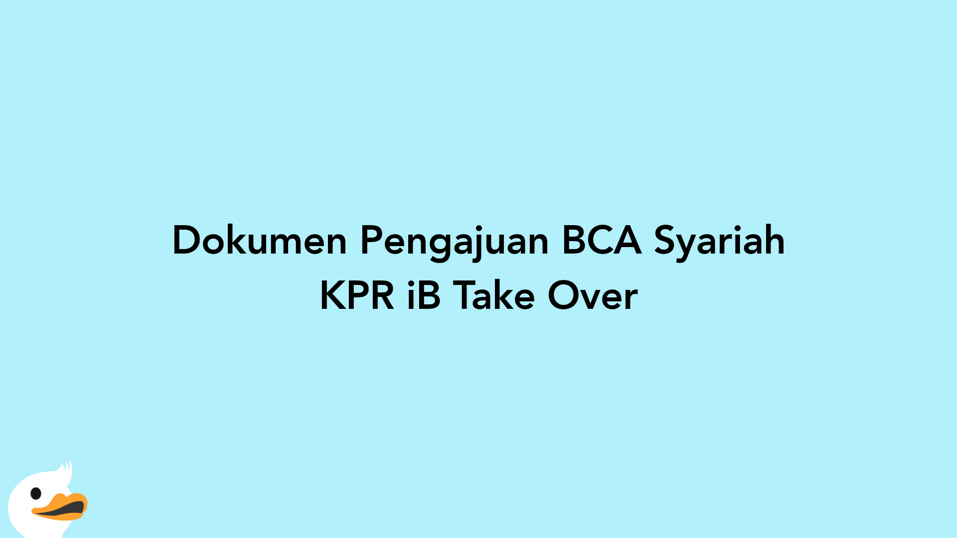 Dokumen Pengajuan BCA Syariah KPR iB Take Over