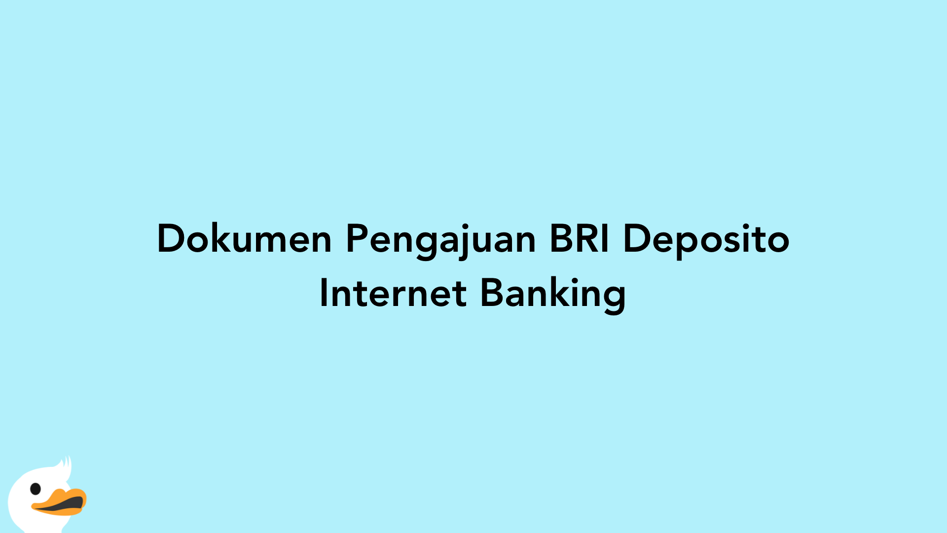 Dokumen Pengajuan BRI Deposito Internet Banking