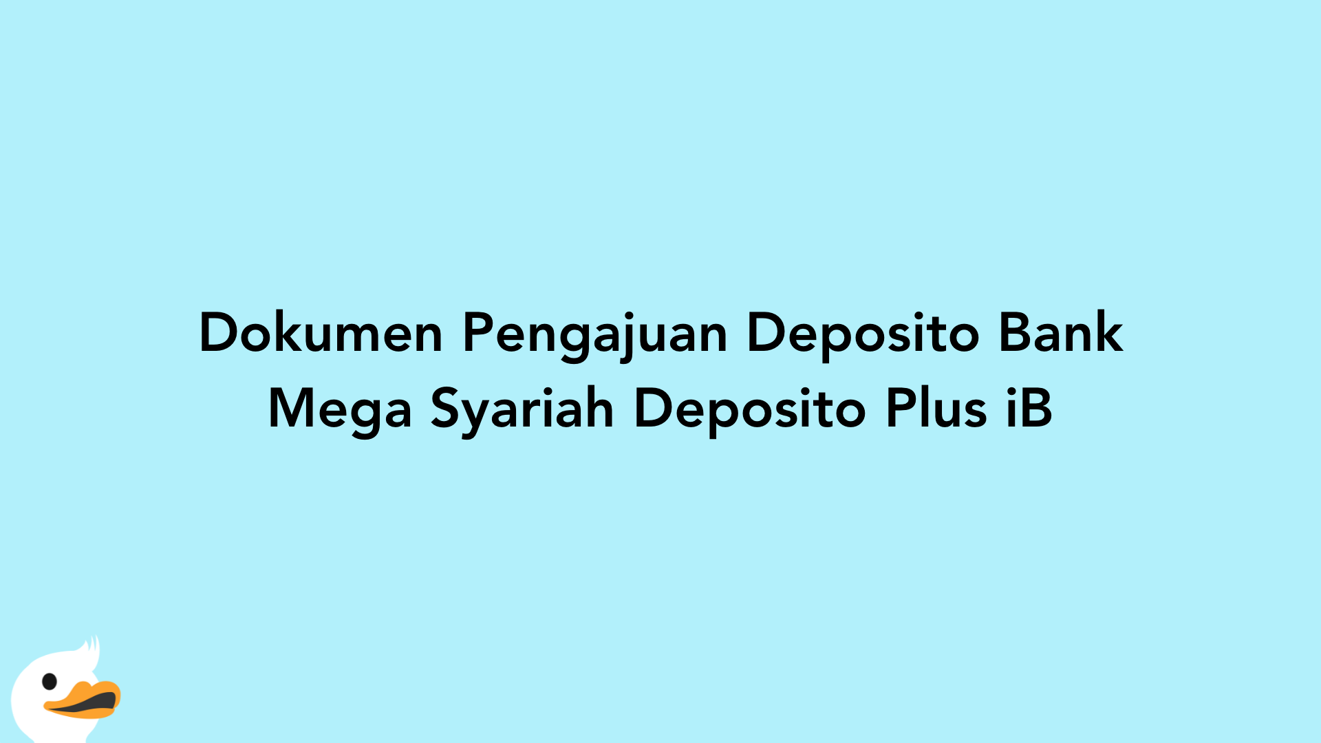 Dokumen Pengajuan Deposito Bank Mega Syariah Deposito Plus iB