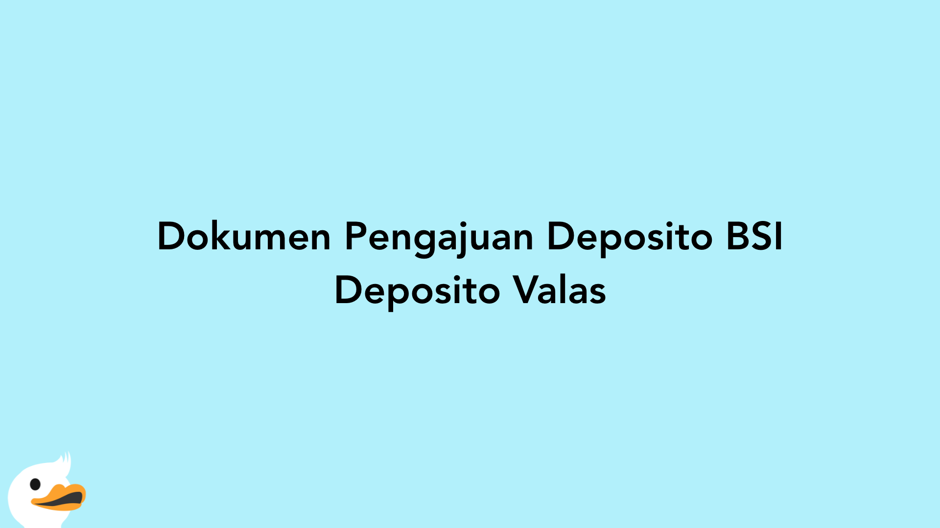 Dokumen Pengajuan Deposito BSI Deposito Valas