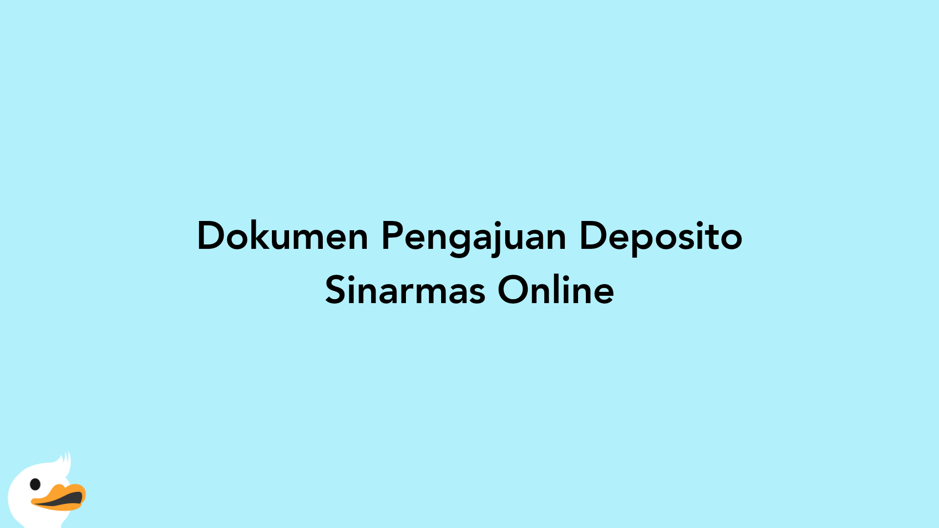 Dokumen Pengajuan Deposito Sinarmas Online