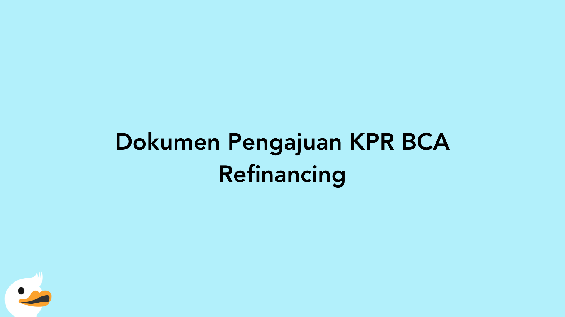 Dokumen Pengajuan KPR BCA Refinancing