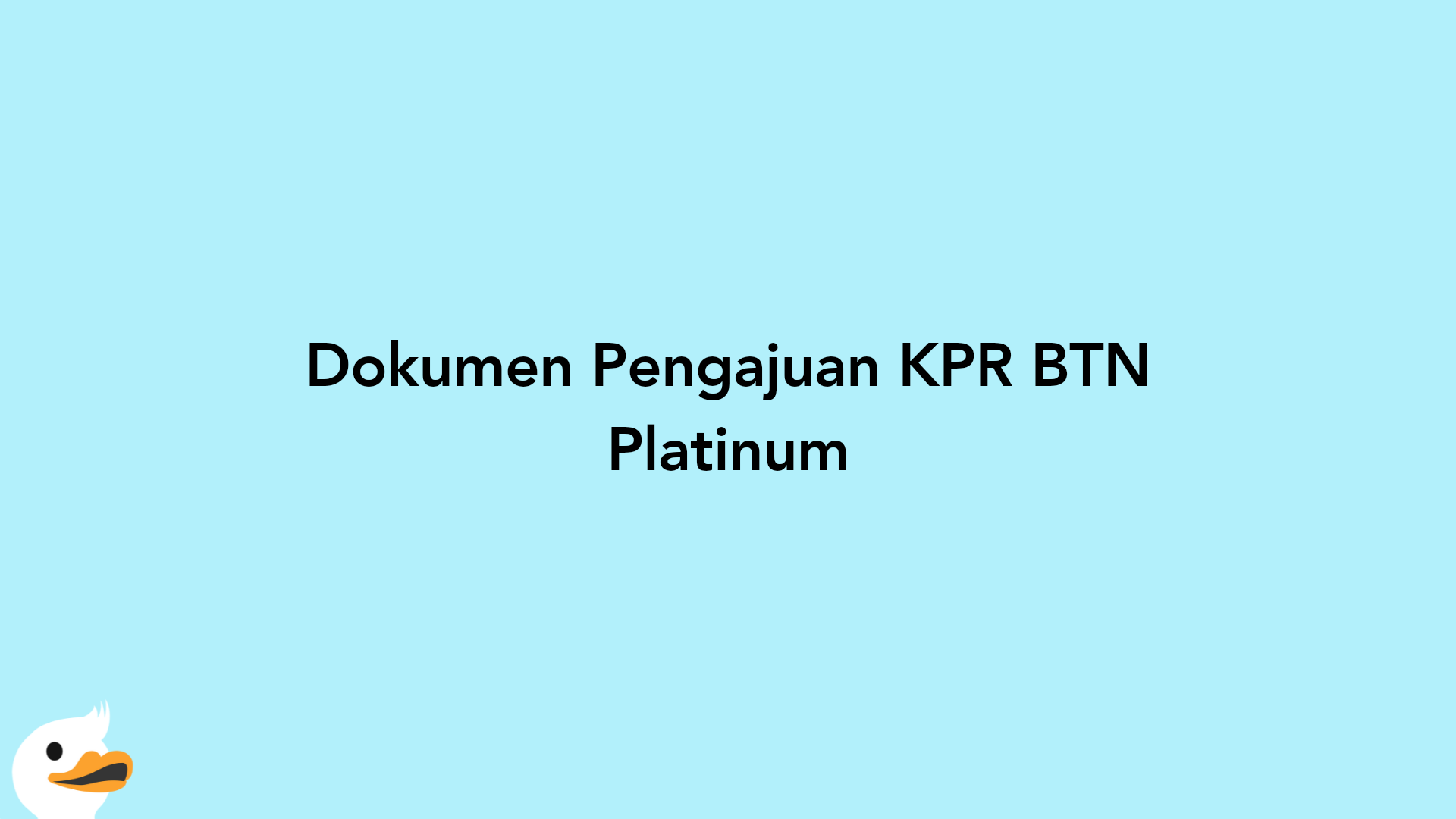 Dokumen Pengajuan KPR BTN Platinum