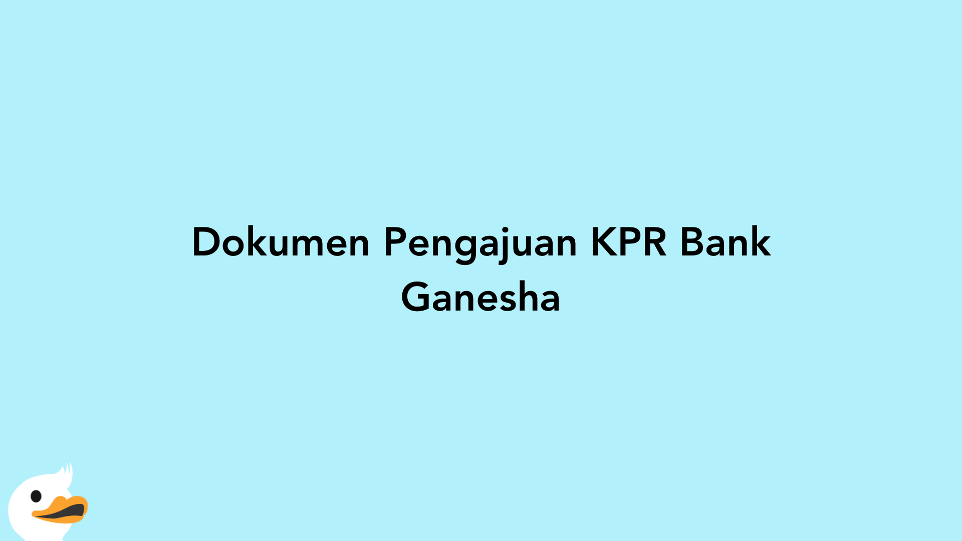 Dokumen Pengajuan KPR Bank Ganesha