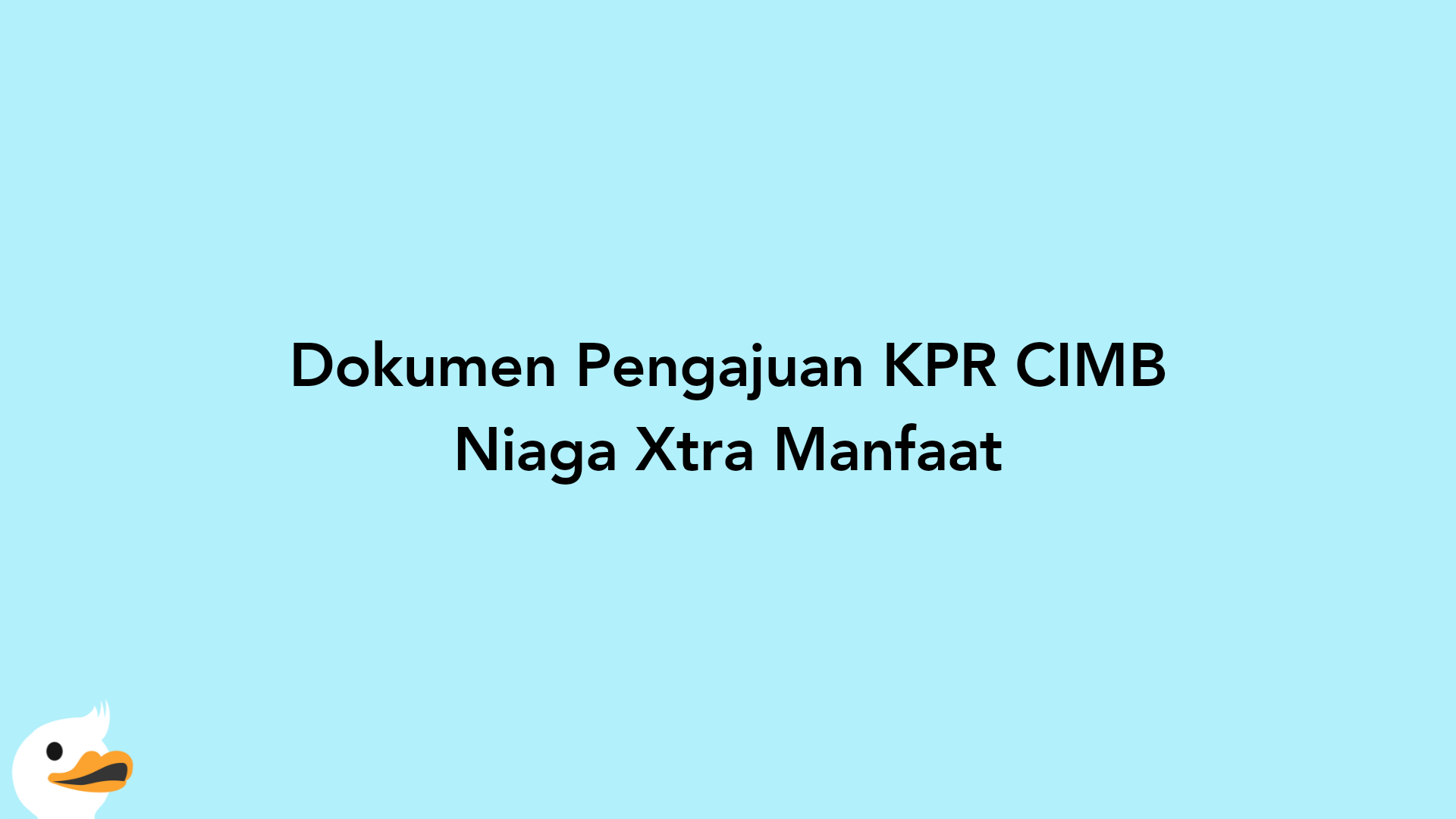 Dokumen Pengajuan KPR CIMB Niaga Xtra Manfaat