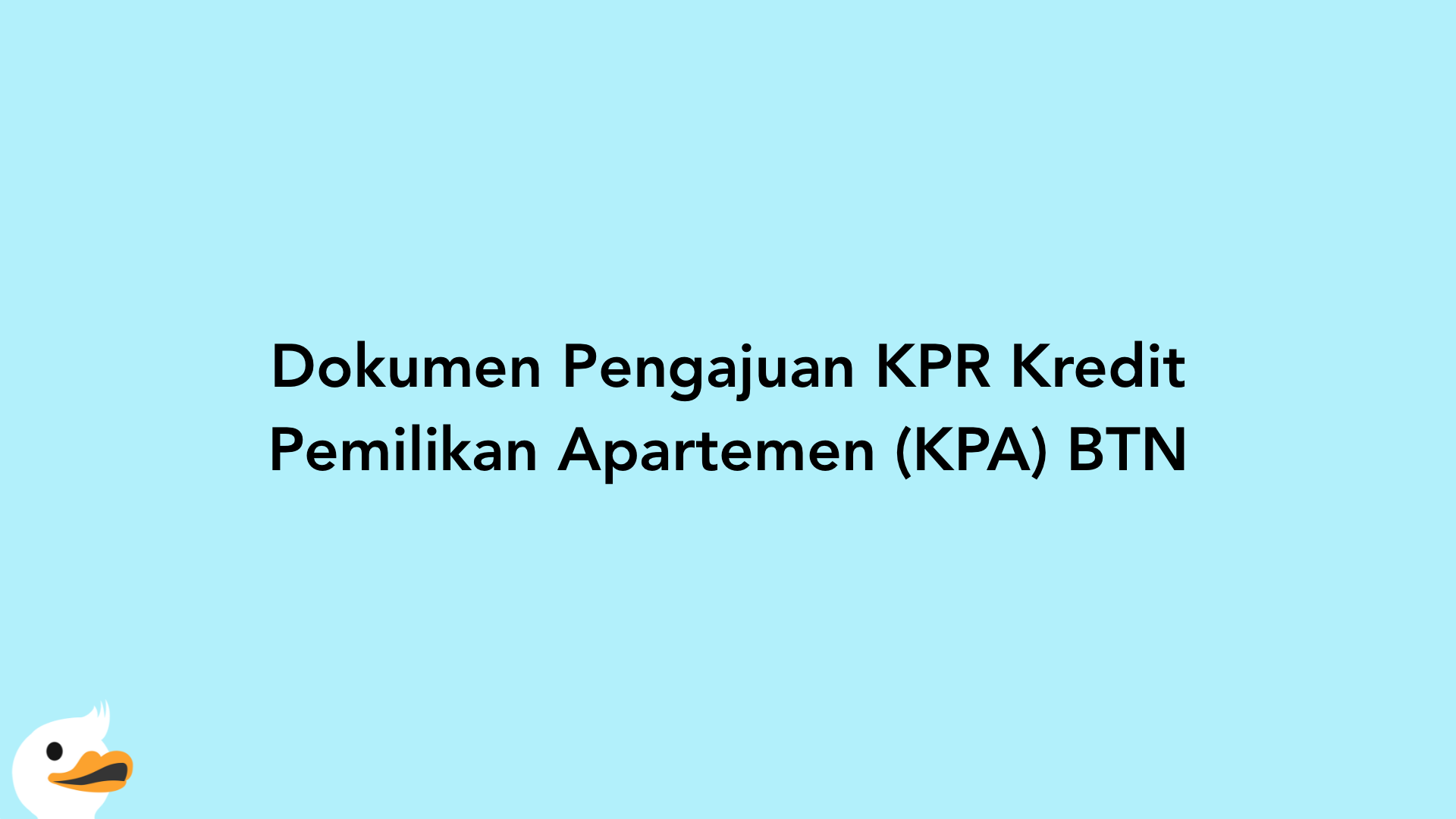 Dokumen Pengajuan KPR Kredit Pemilikan Apartemen (KPA) BTN