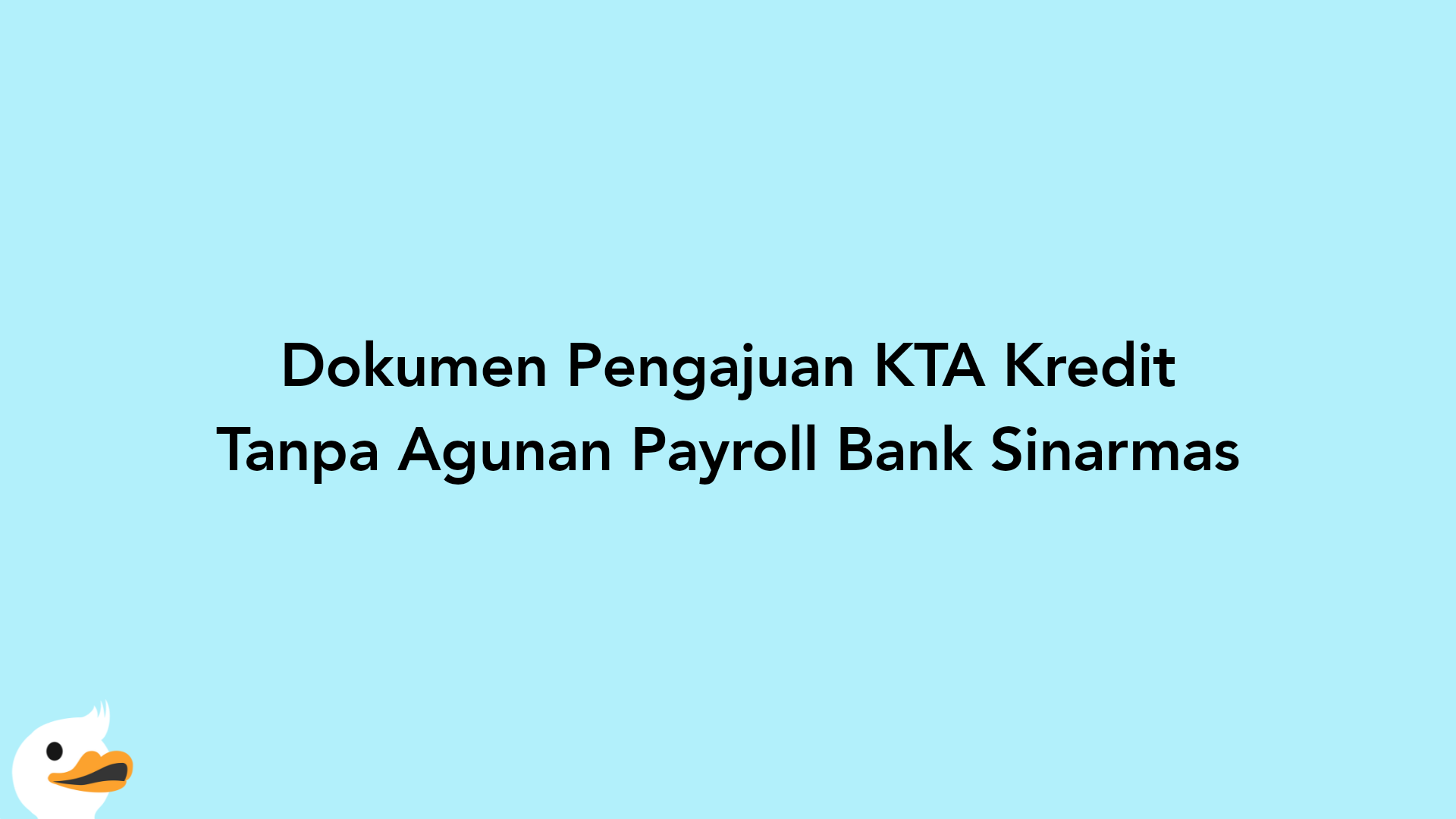 Dokumen Pengajuan KTA Kredit Tanpa Agunan Payroll Bank Sinarmas