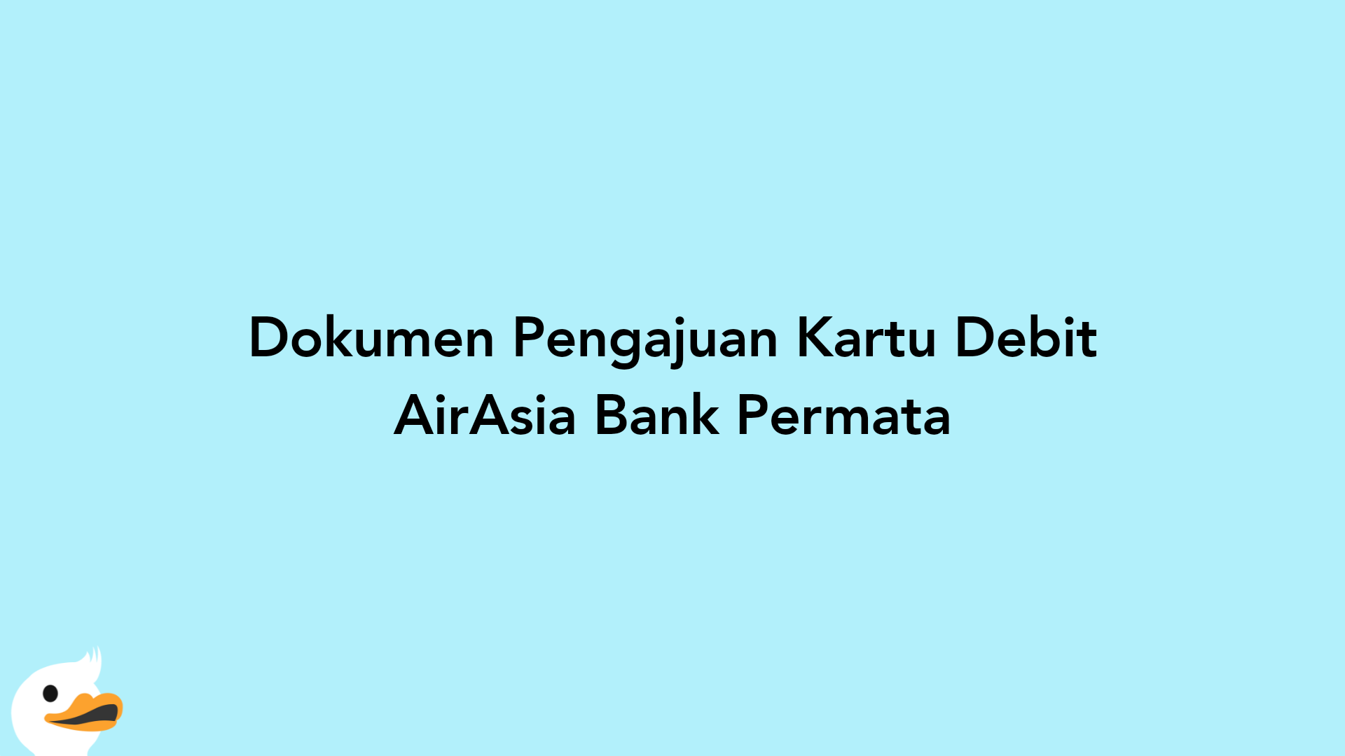 Dokumen Pengajuan Kartu Debit AirAsia Bank Permata