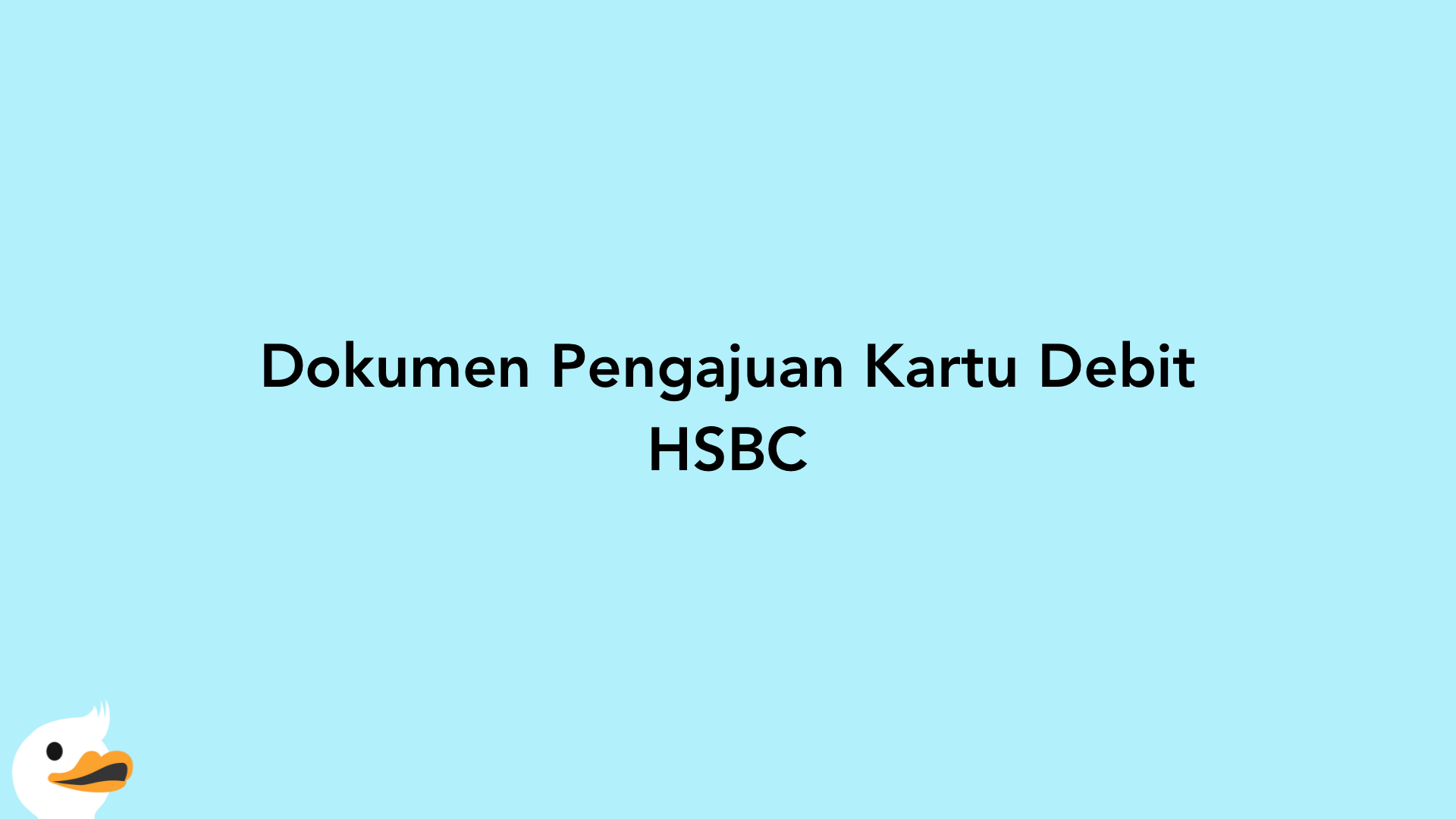 Dokumen Pengajuan Kartu Debit HSBC