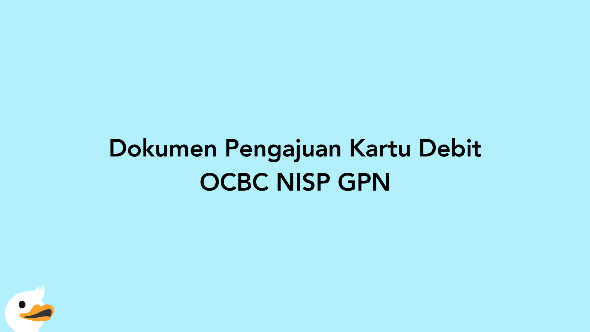 Dokumen Pengajuan Kartu Debit OCBC NISP GPN