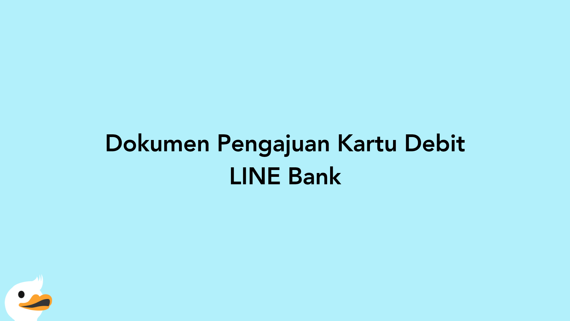 Dokumen Pengajuan Kartu Debit LINE Bank