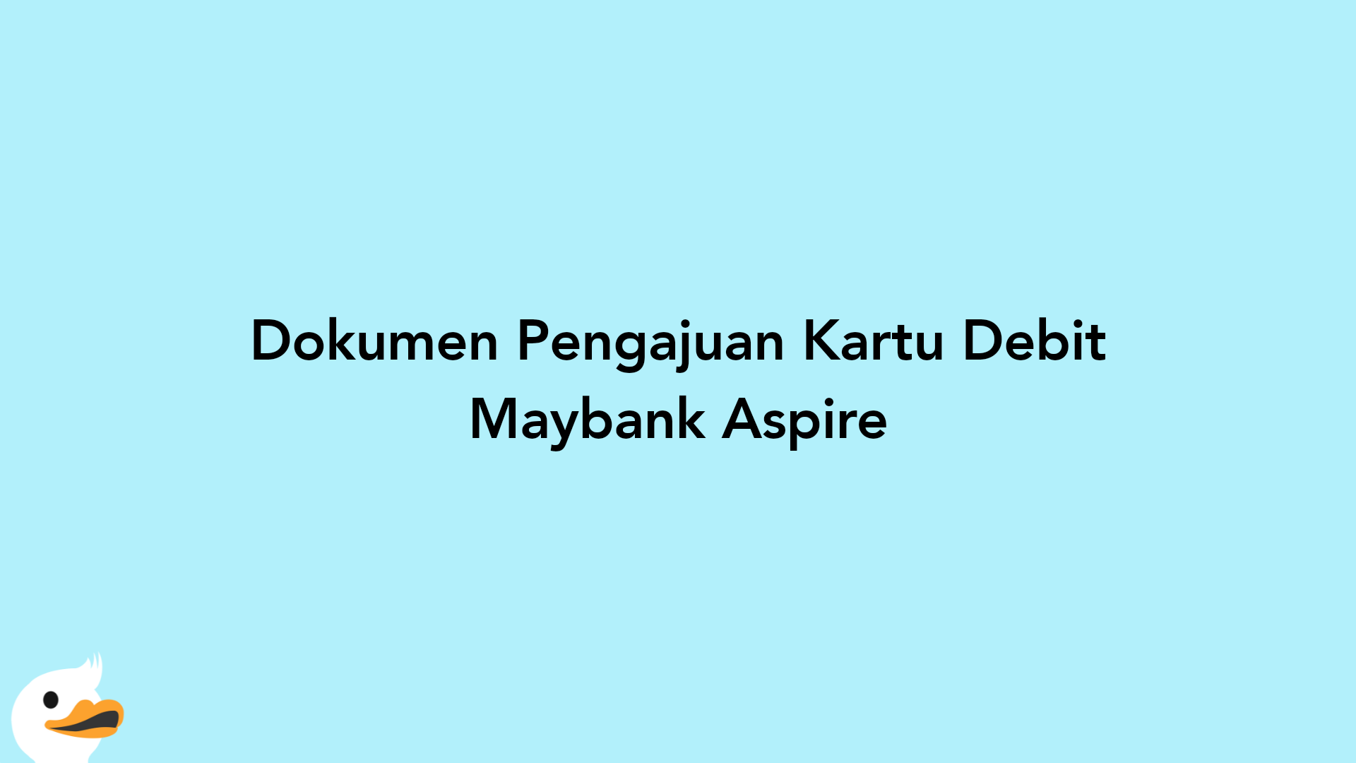 Dokumen Pengajuan Kartu Debit Maybank Aspire