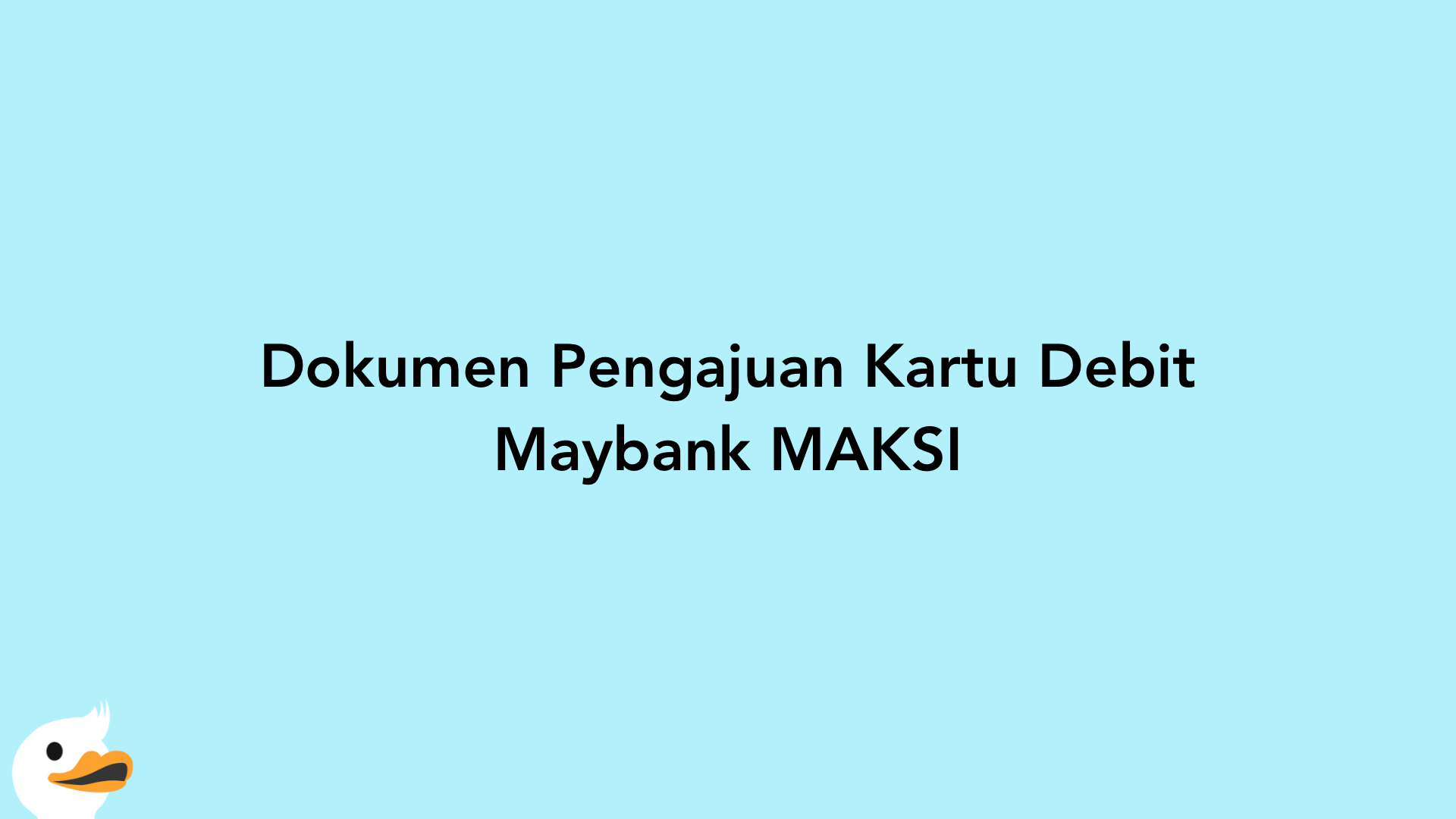 Dokumen Pengajuan Kartu Debit Maybank MAKSI
