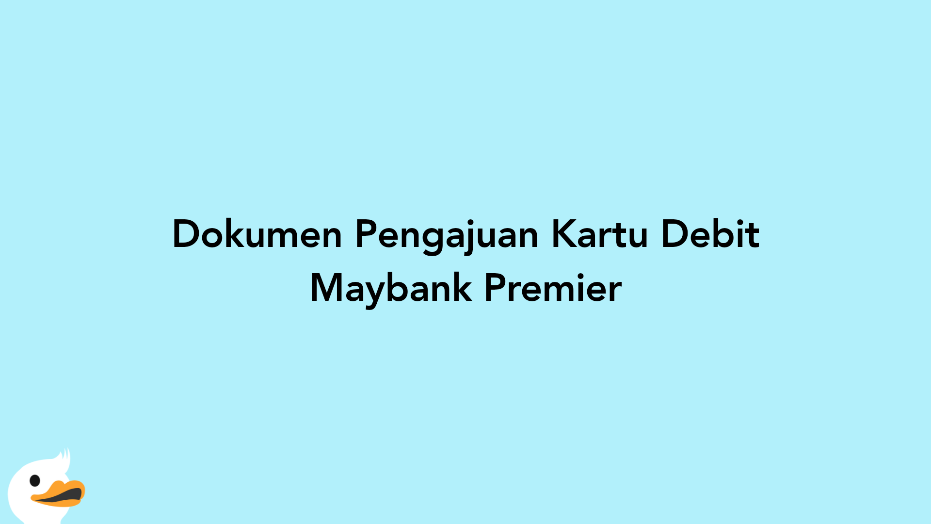Dokumen Pengajuan Kartu Debit Maybank Premier