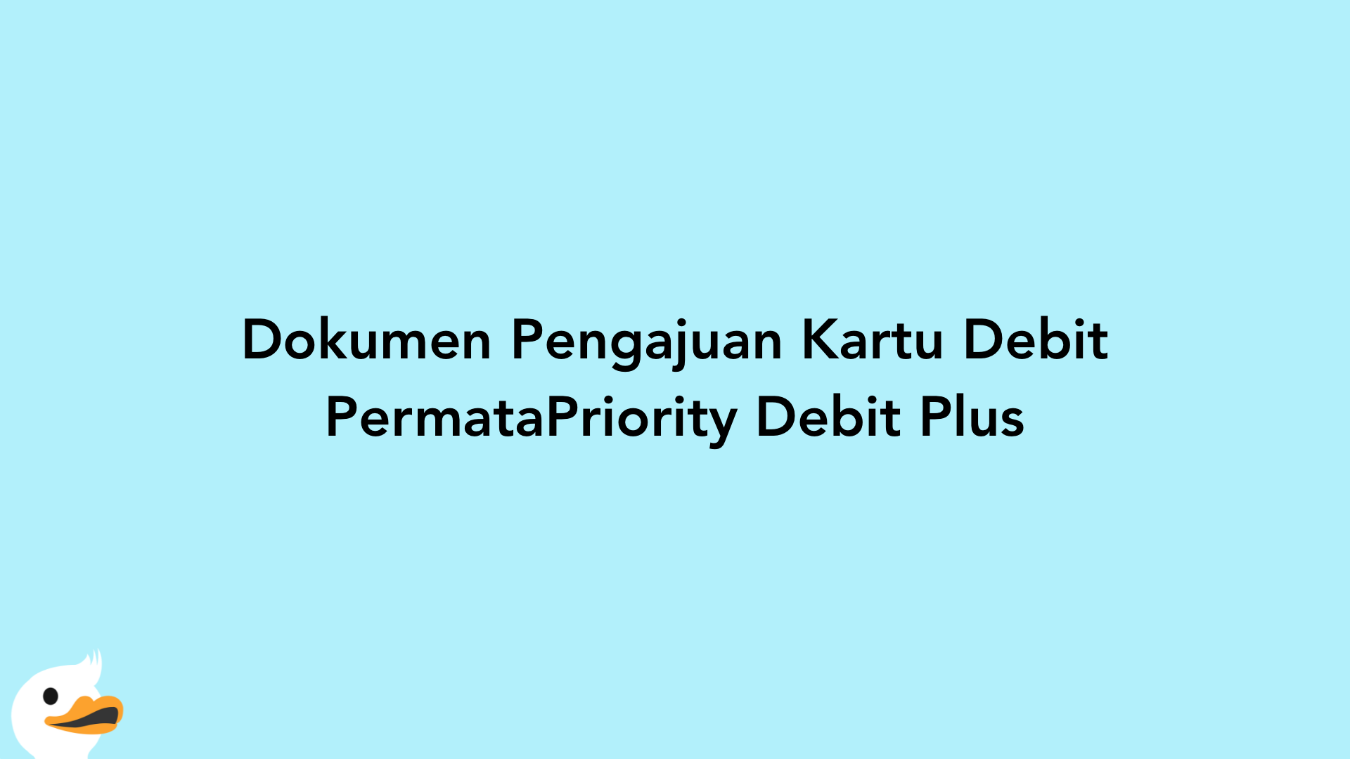 Dokumen Pengajuan Kartu Debit PermataPriority Debit Plus