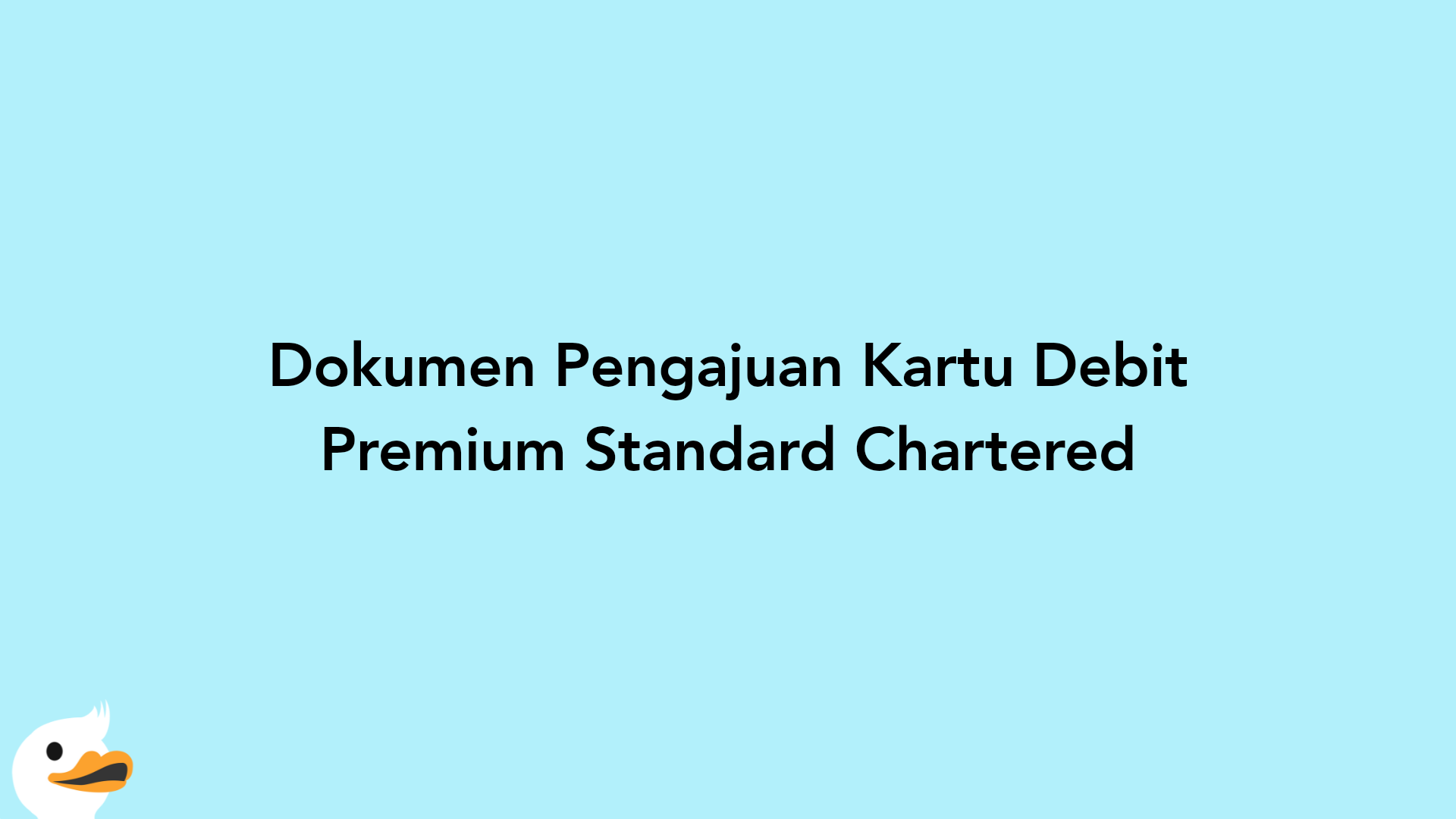 Dokumen Pengajuan Kartu Debit Premium Standard Chartered