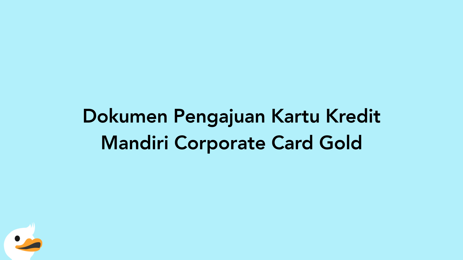 Dokumen Pengajuan Kartu Kredit Mandiri Corporate Card Gold