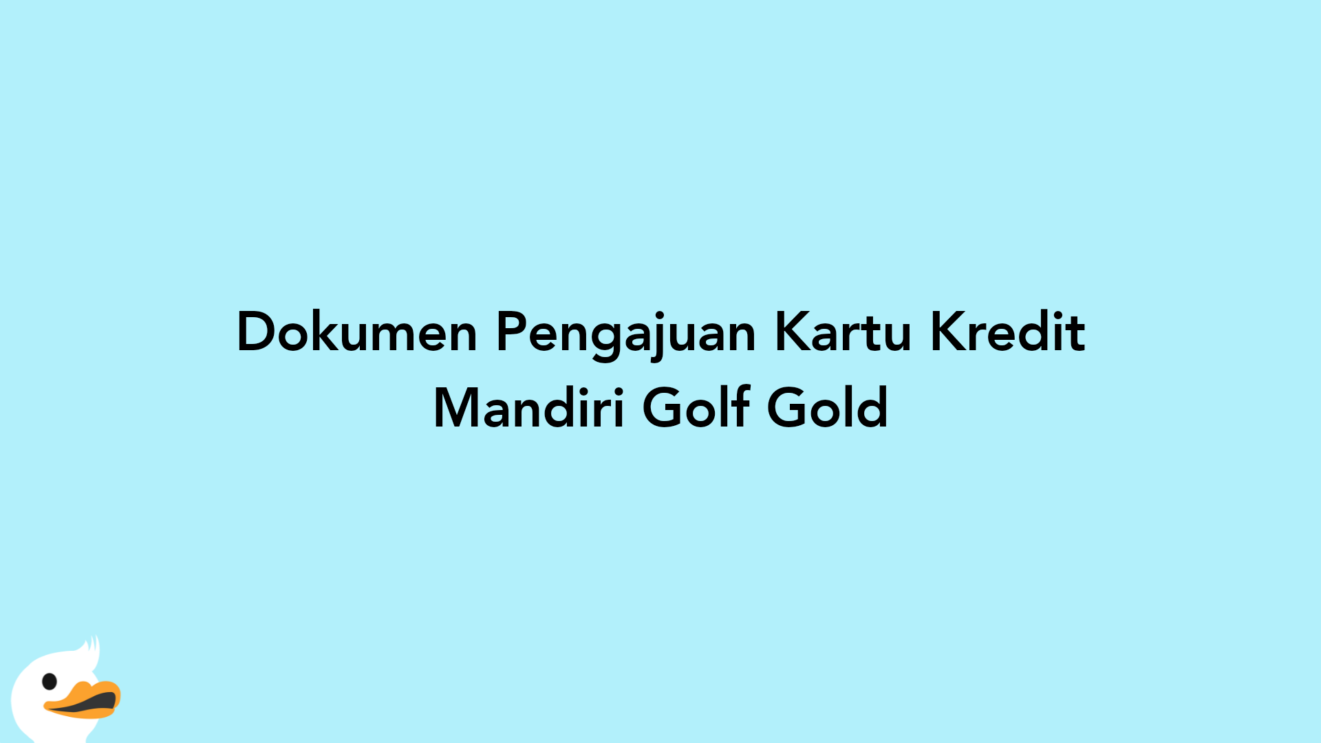 Dokumen Pengajuan Kartu Kredit Mandiri Golf Gold
