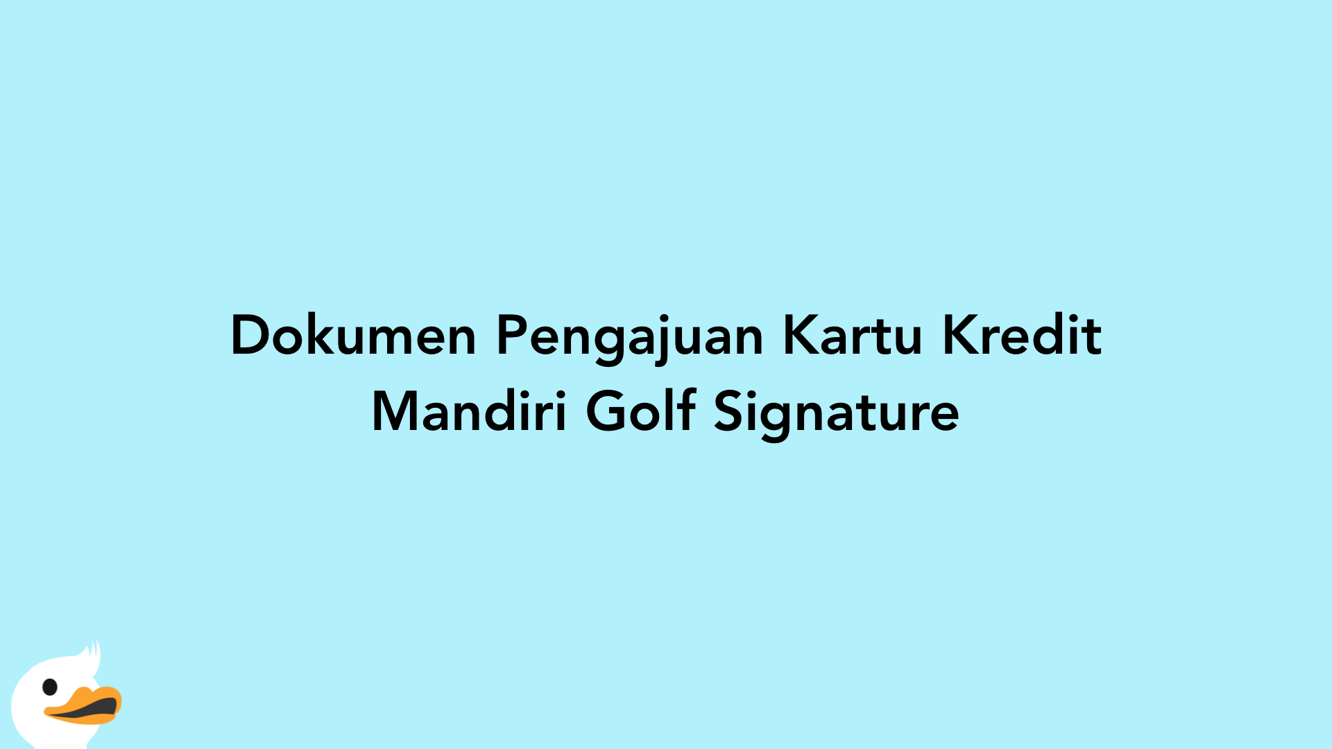 Dokumen Pengajuan Kartu Kredit Mandiri Golf Signature