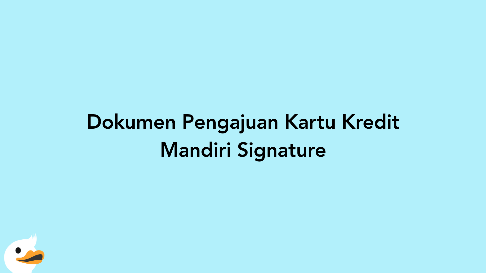 Dokumen Pengajuan Kartu Kredit Mandiri Signature