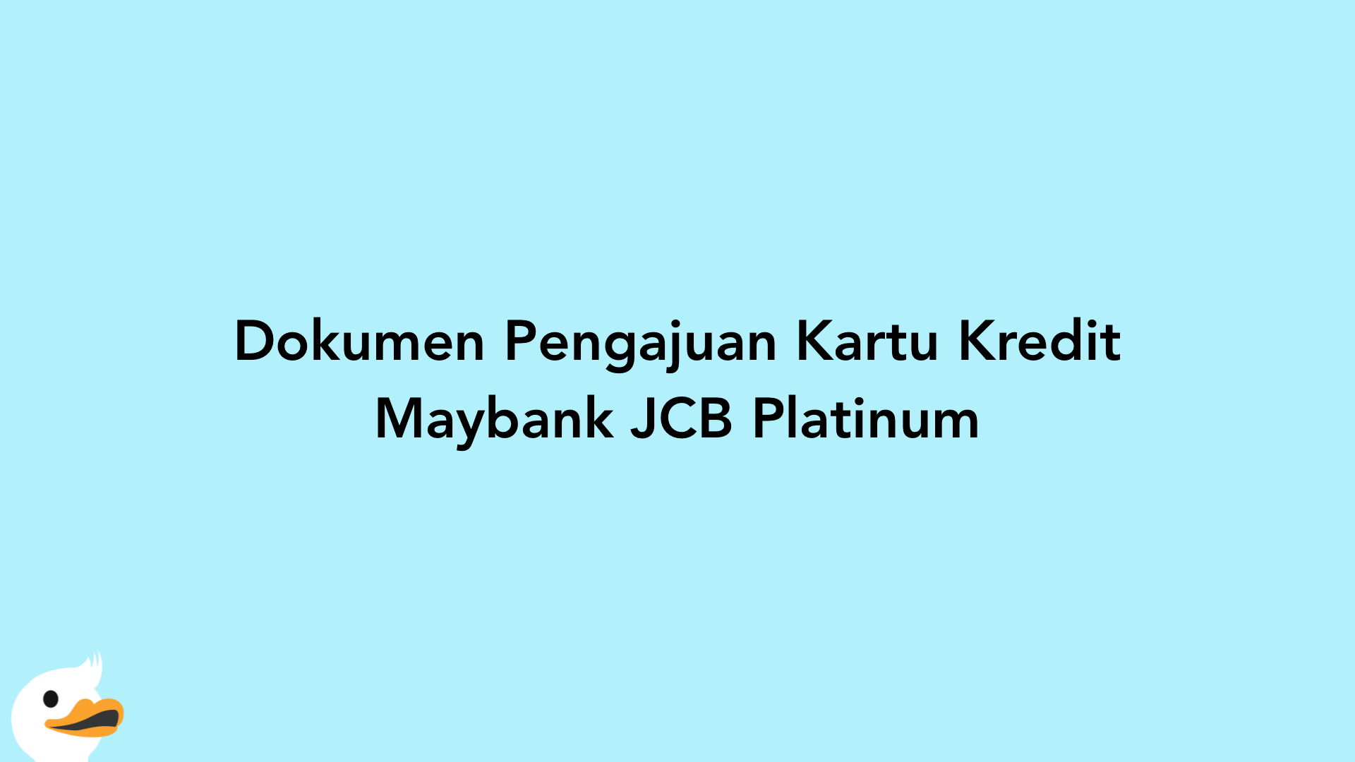 Dokumen Pengajuan Kartu Kredit Maybank JCB Platinum