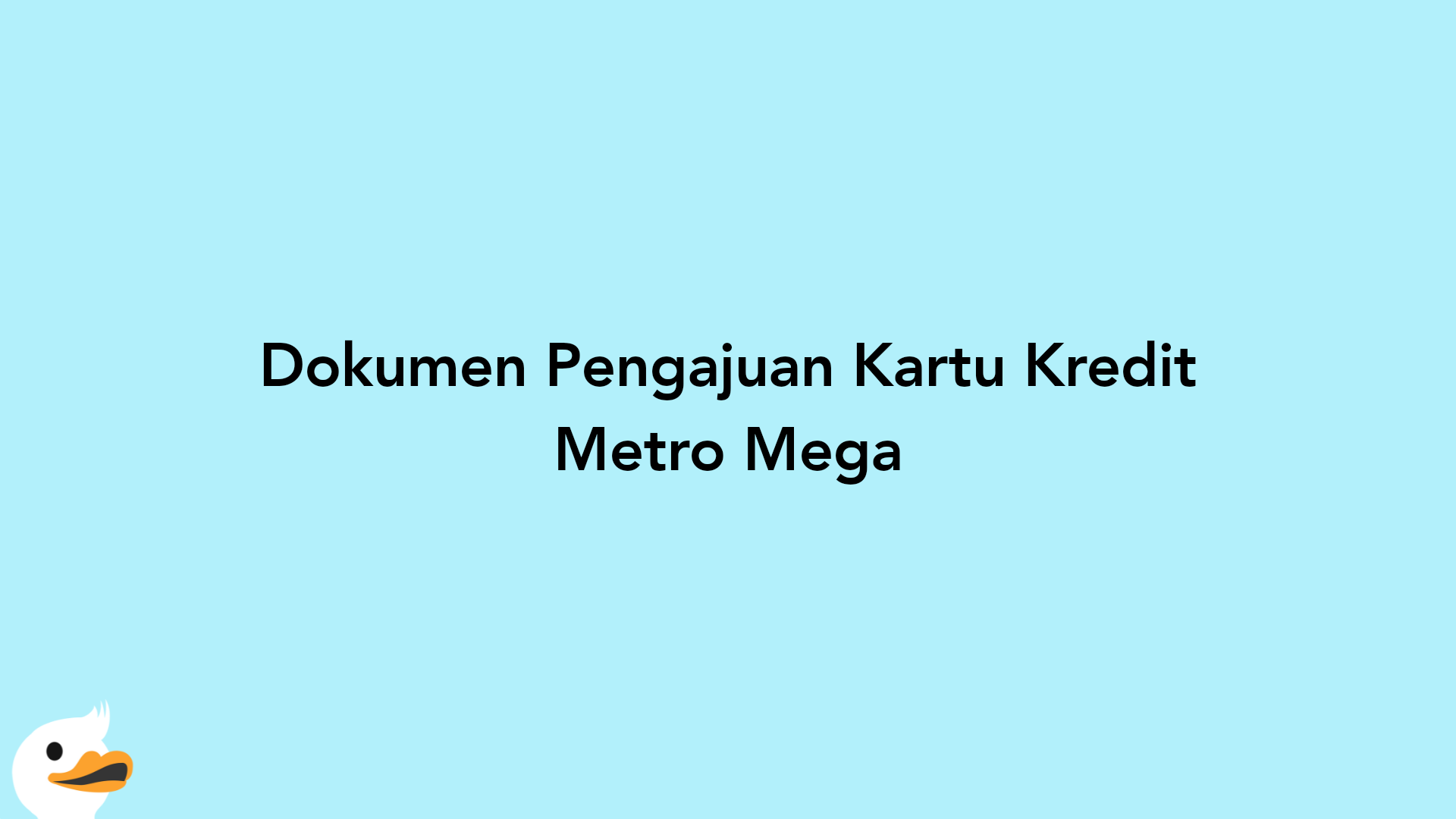 Dokumen Pengajuan Kartu Kredit Metro Mega