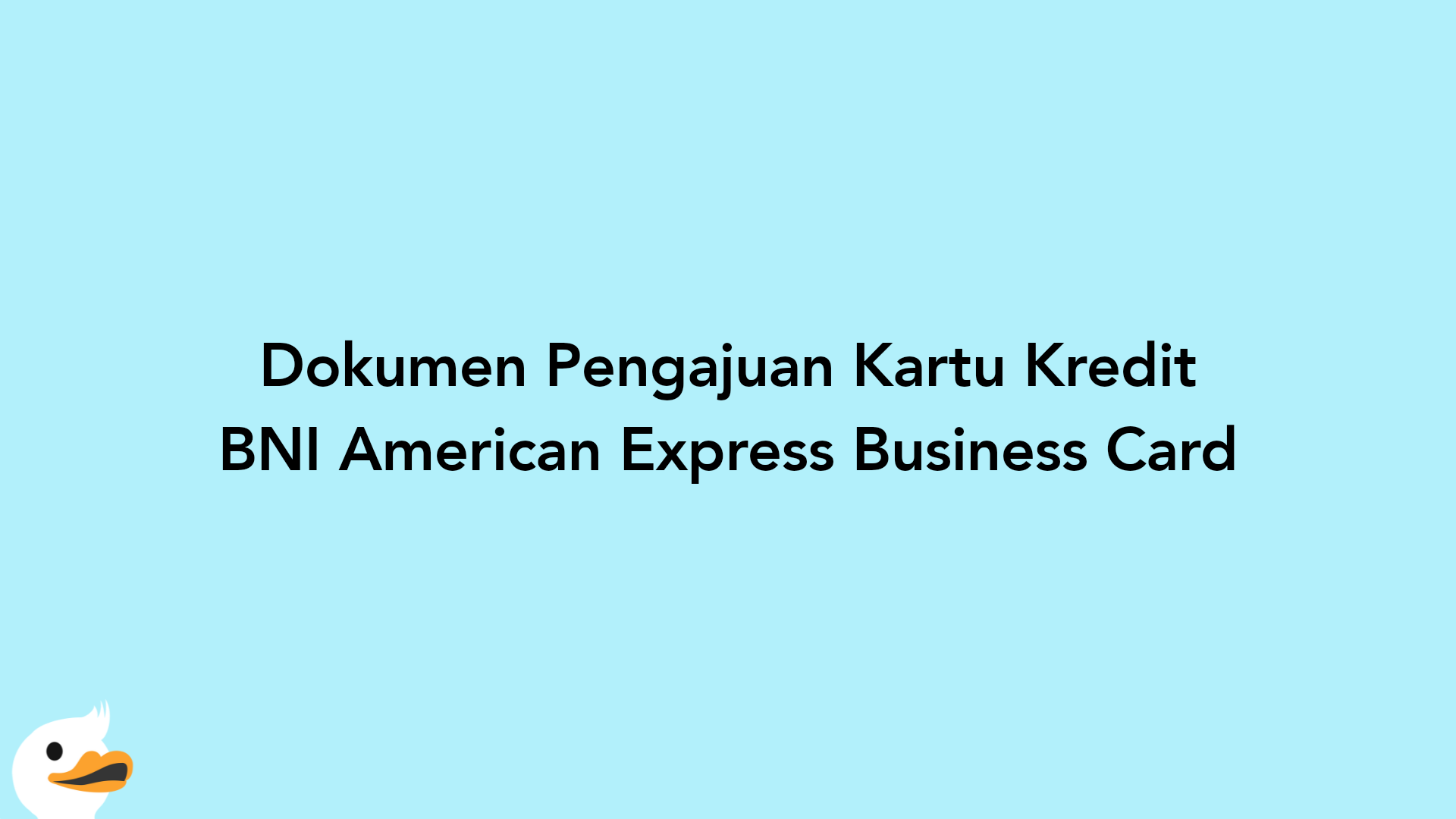 Dokumen Pengajuan Kartu Kredit BNI American Express Business Card