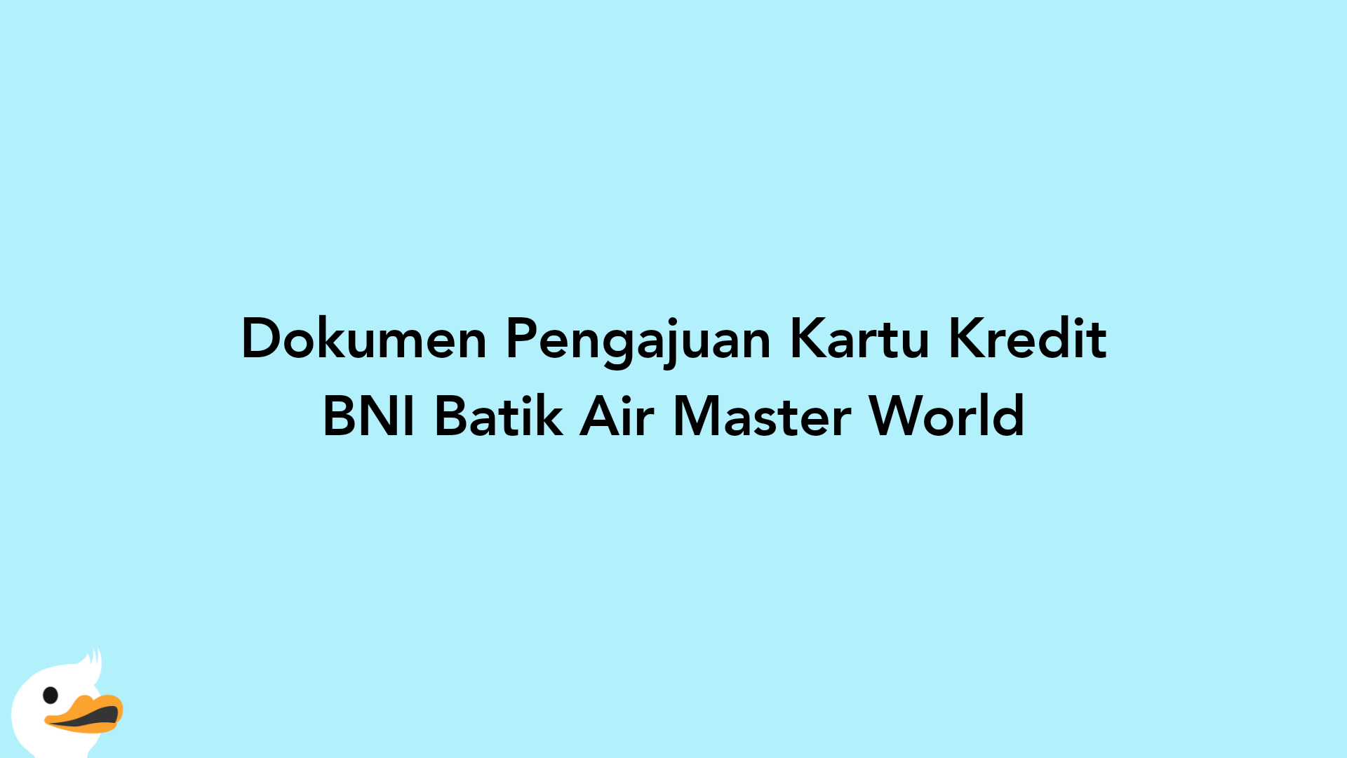 Dokumen Pengajuan Kartu Kredit BNI Batik Air Master World