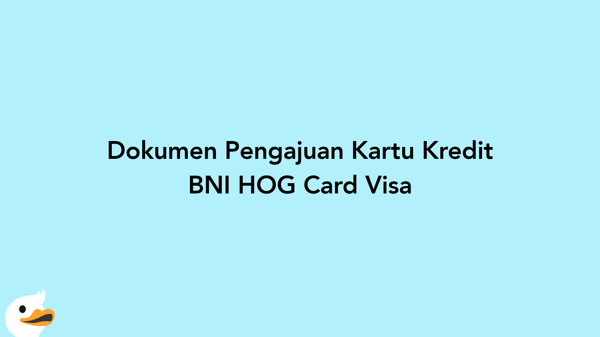 Dokumen Pengajuan Kartu Kredit BNI HOG Card Visa