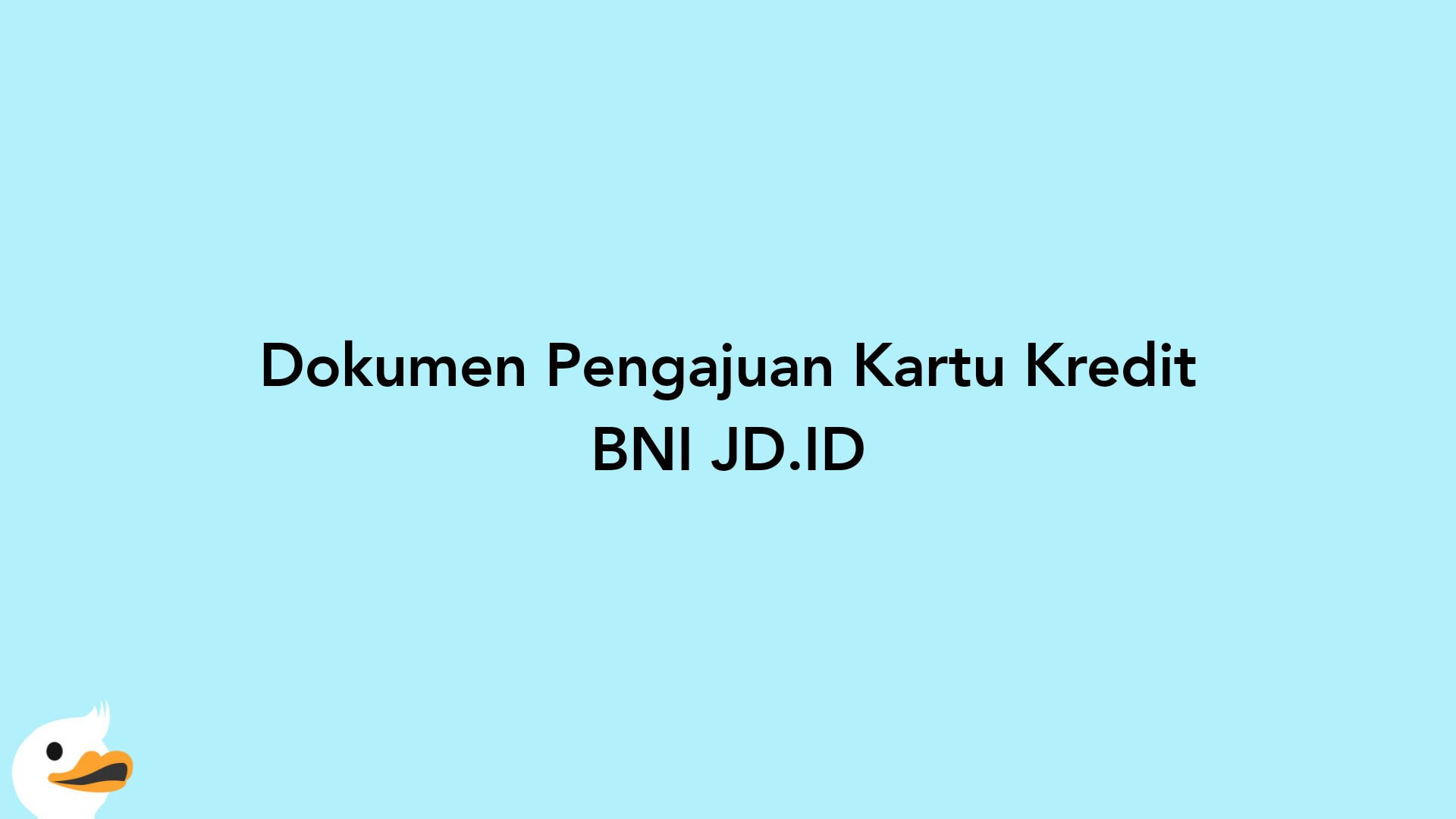 Dokumen Pengajuan Kartu Kredit BNI JD.ID