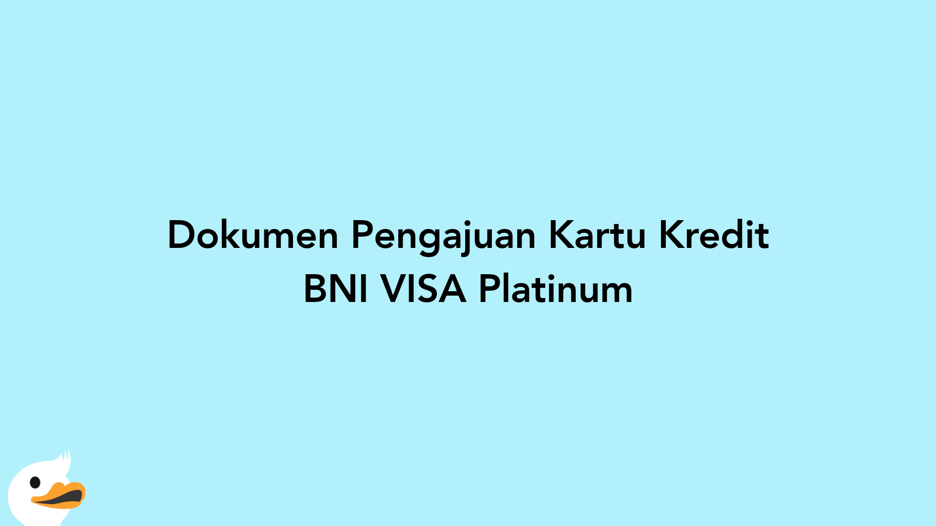 Dokumen Pengajuan Kartu Kredit BNI VISA Platinum